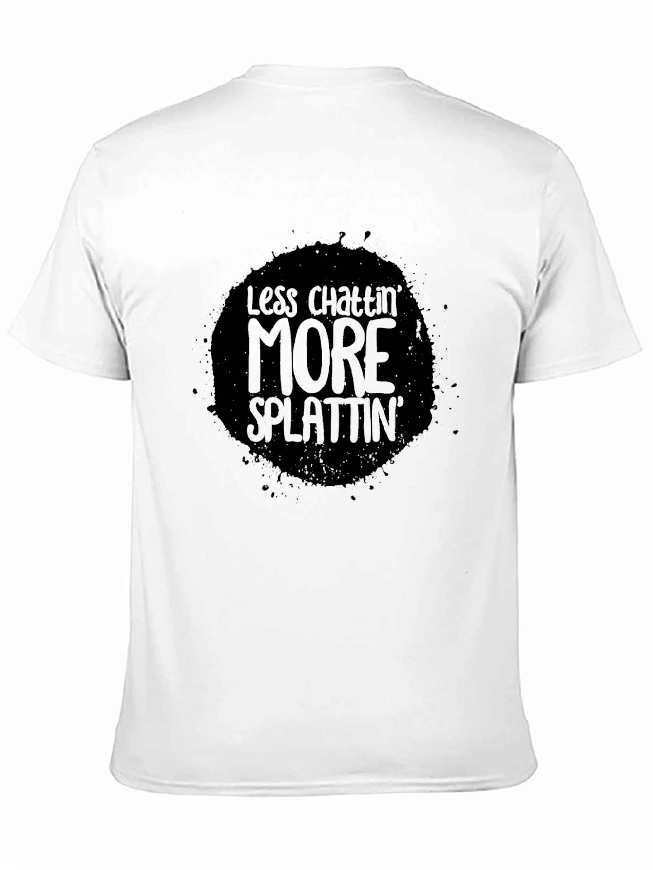 Less Chattin More Splattin Black T-Shirt