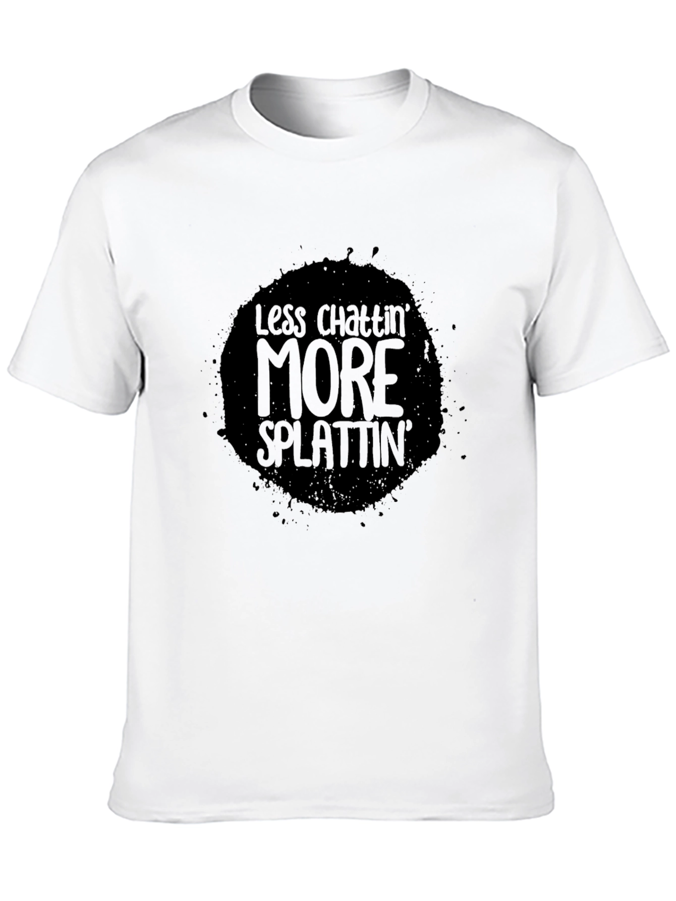 Less Chattin More Splattin Black T-Shirt