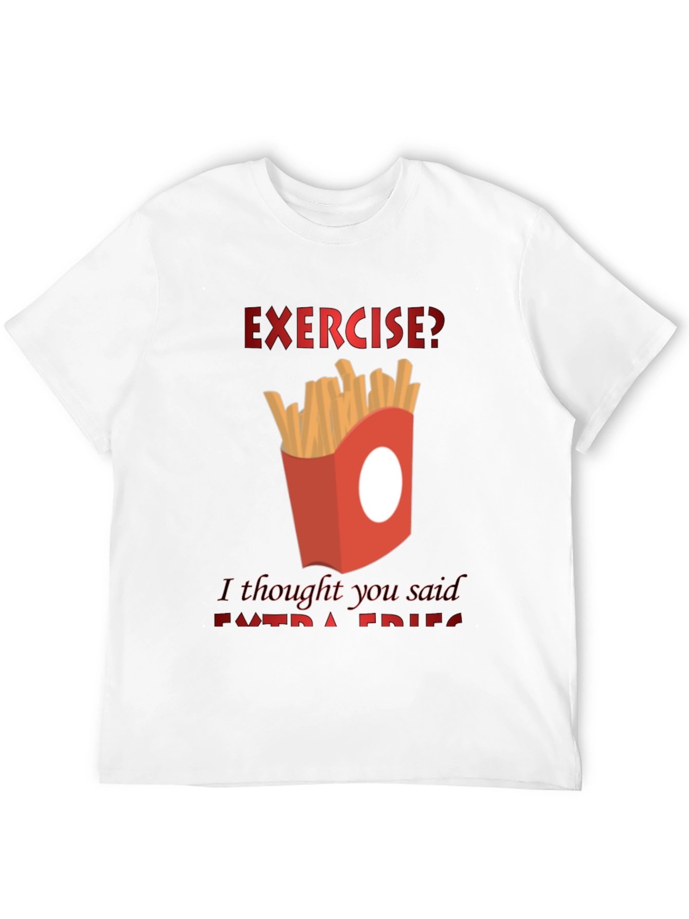Exercise? Extra Fries T-Shirt - Funny Foodie Tee