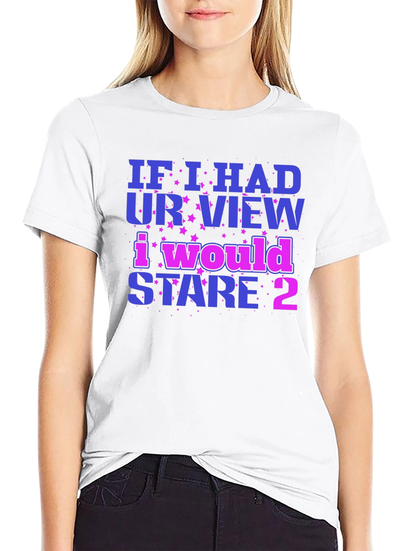 Funny Graphic Tee: If I Had Your View