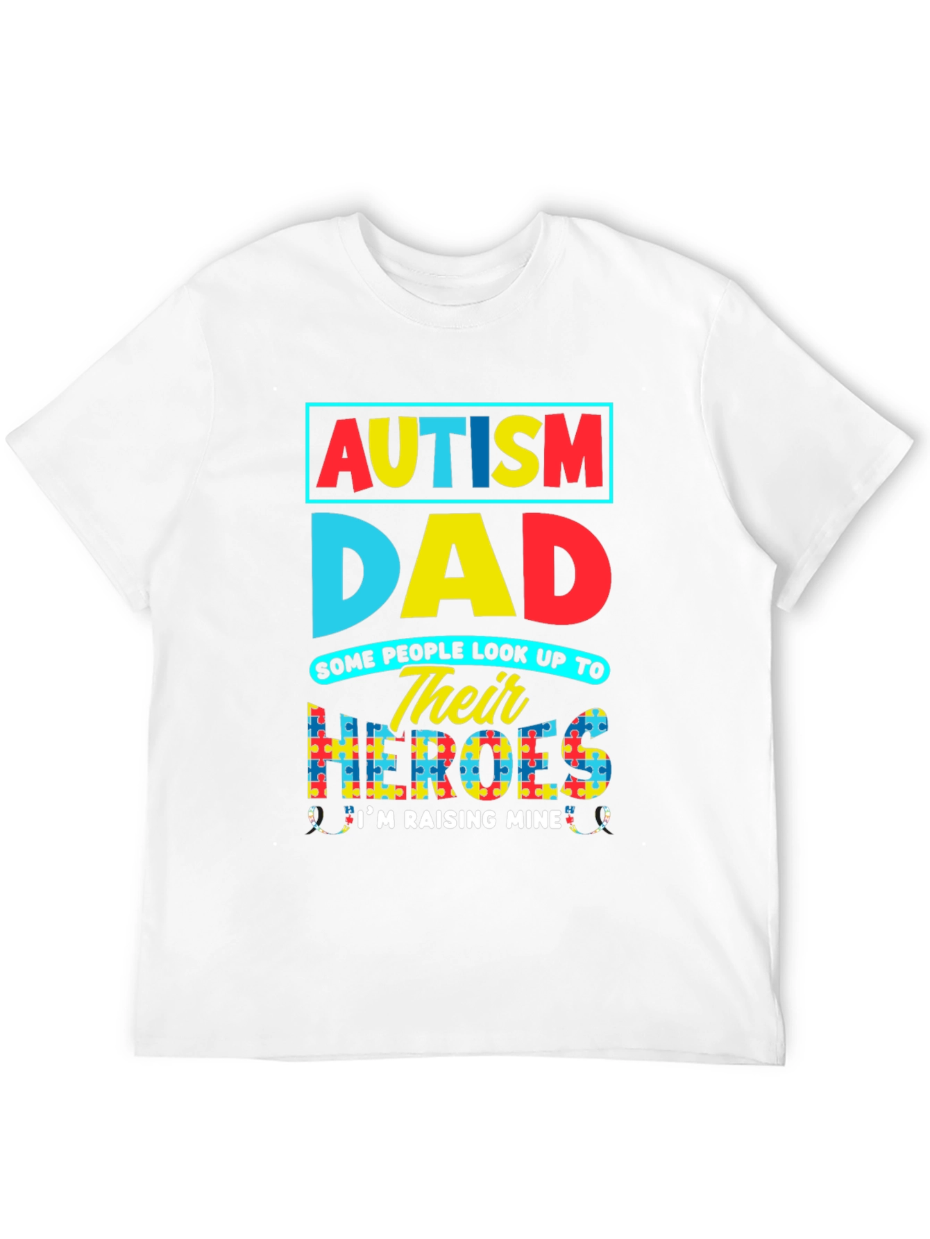 Autism Dad T-Shirt: Raising My Heroes