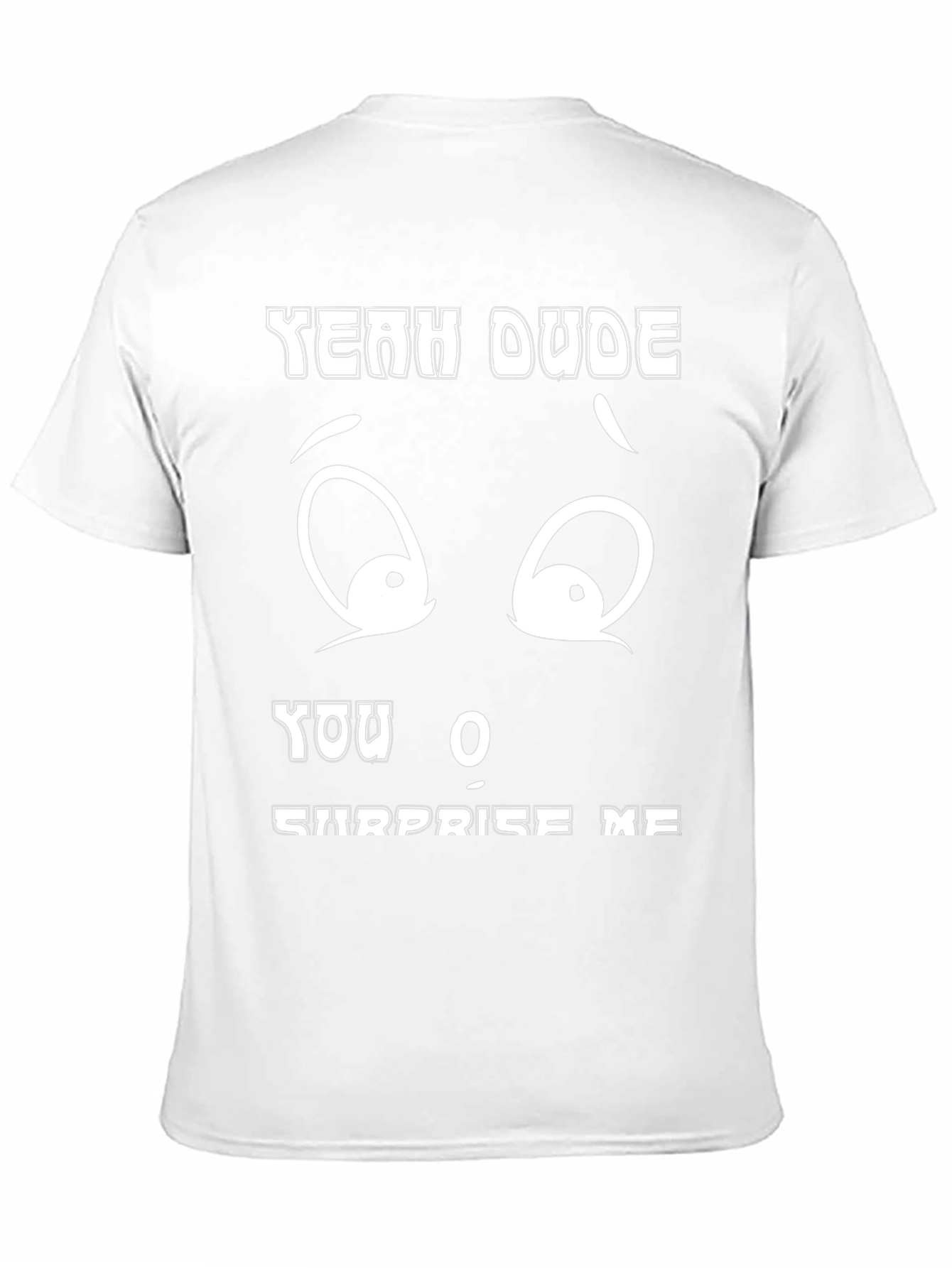 Funny Yeah Dude You Surprise Me Black T-Shirt