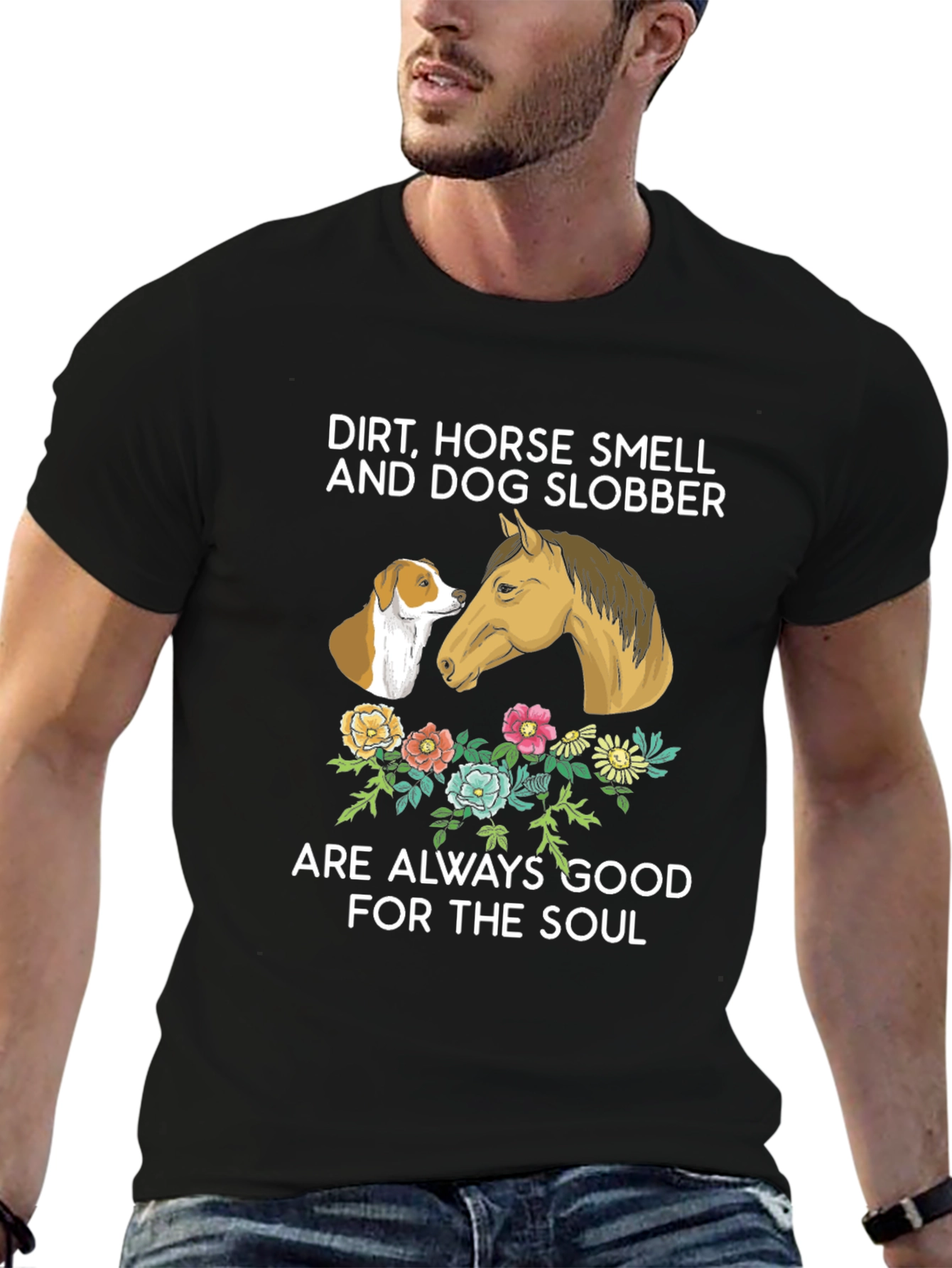 Dirt Horse Smell Dog Slobber T-Shirt
