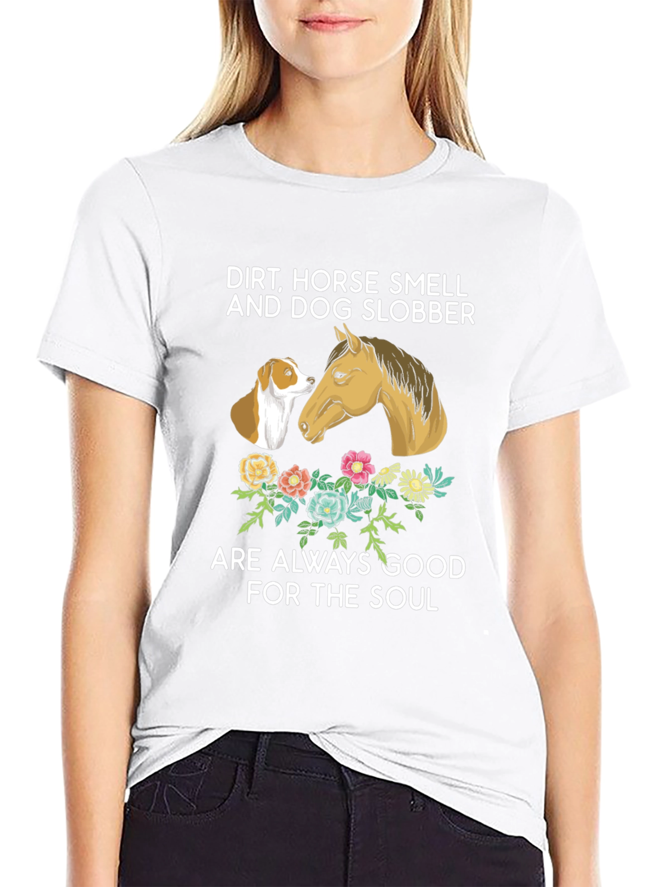 Dirt Horse Smell Dog Slobber T-Shirt