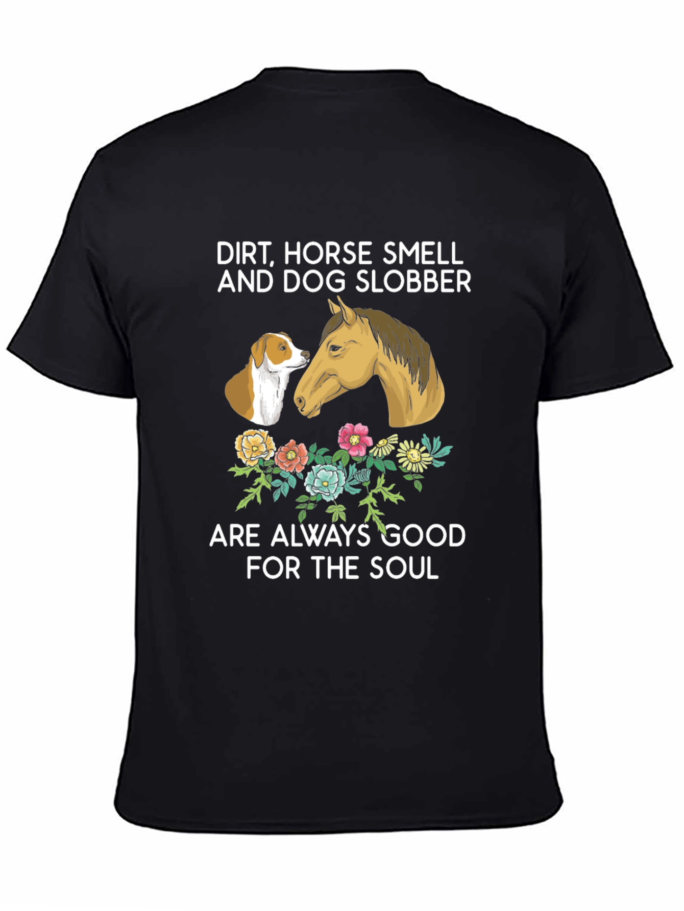 Dirt Horse Smell Dog Slobber T-Shirt