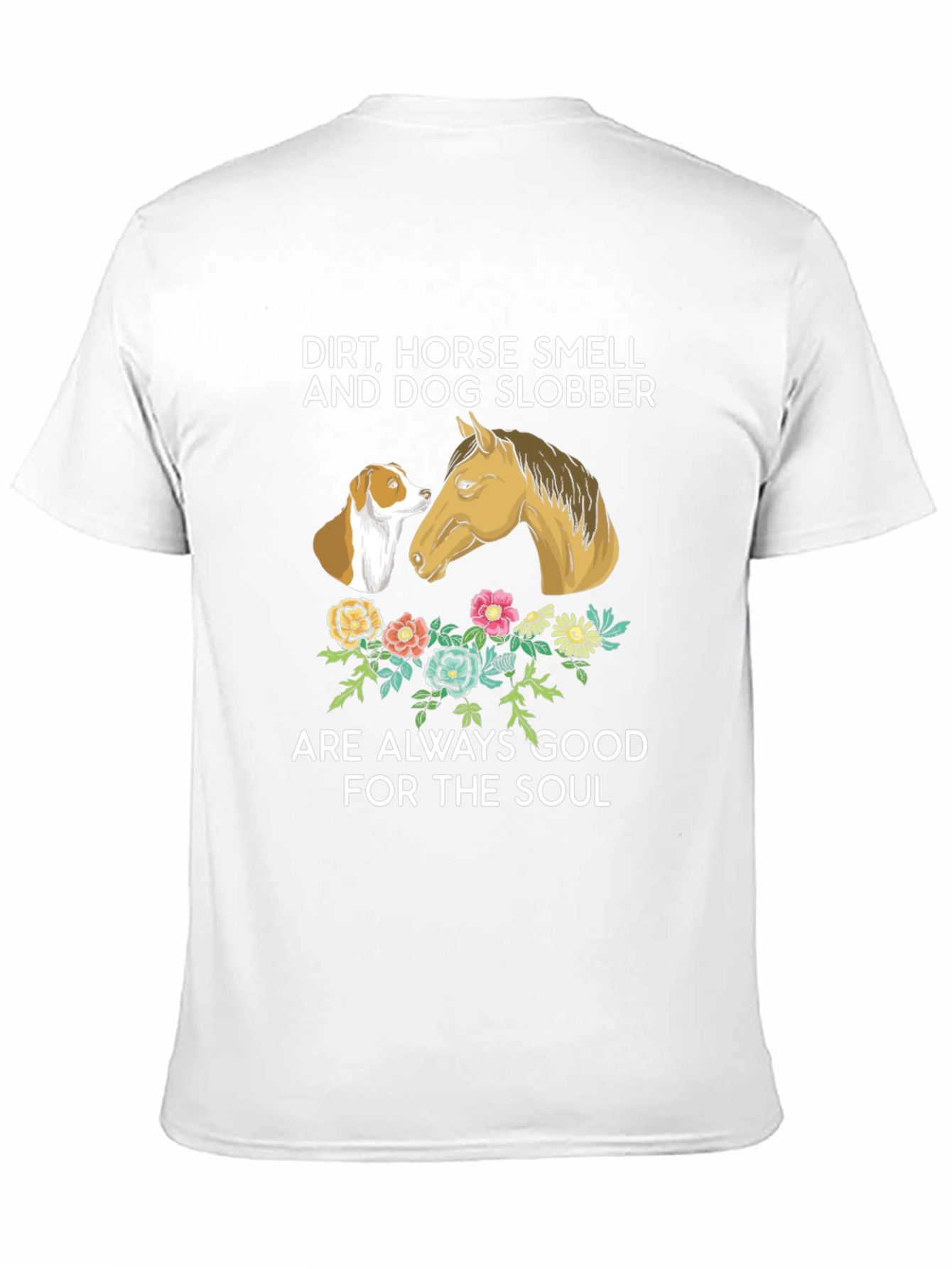 Dirt Horse Smell Dog Slobber T-Shirt