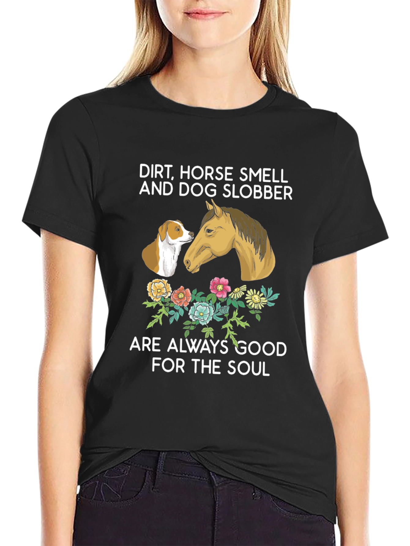 Dirt Horse Smell Dog Slobber T-Shirt