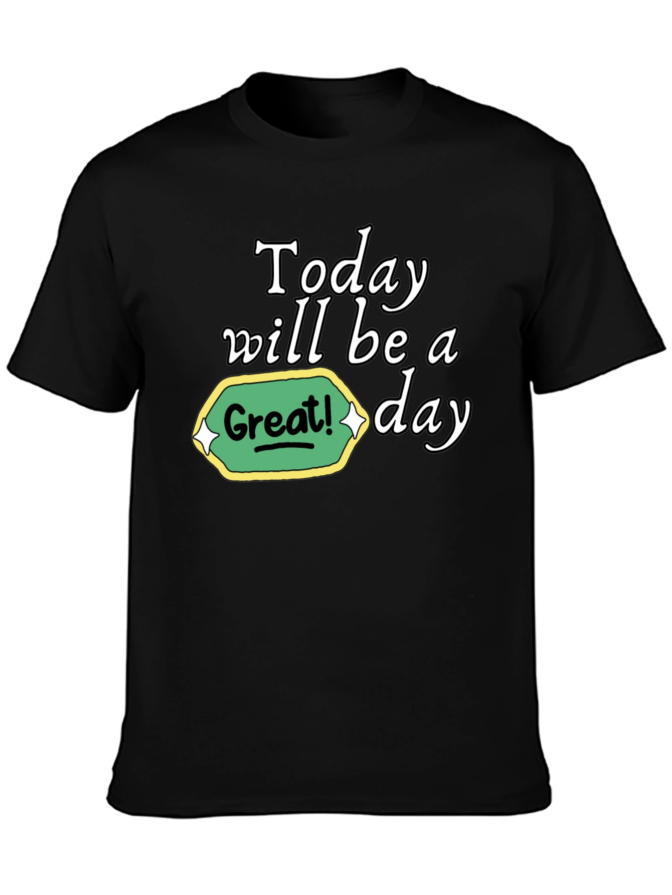 Today Will Be a Great Day Graphic Tee