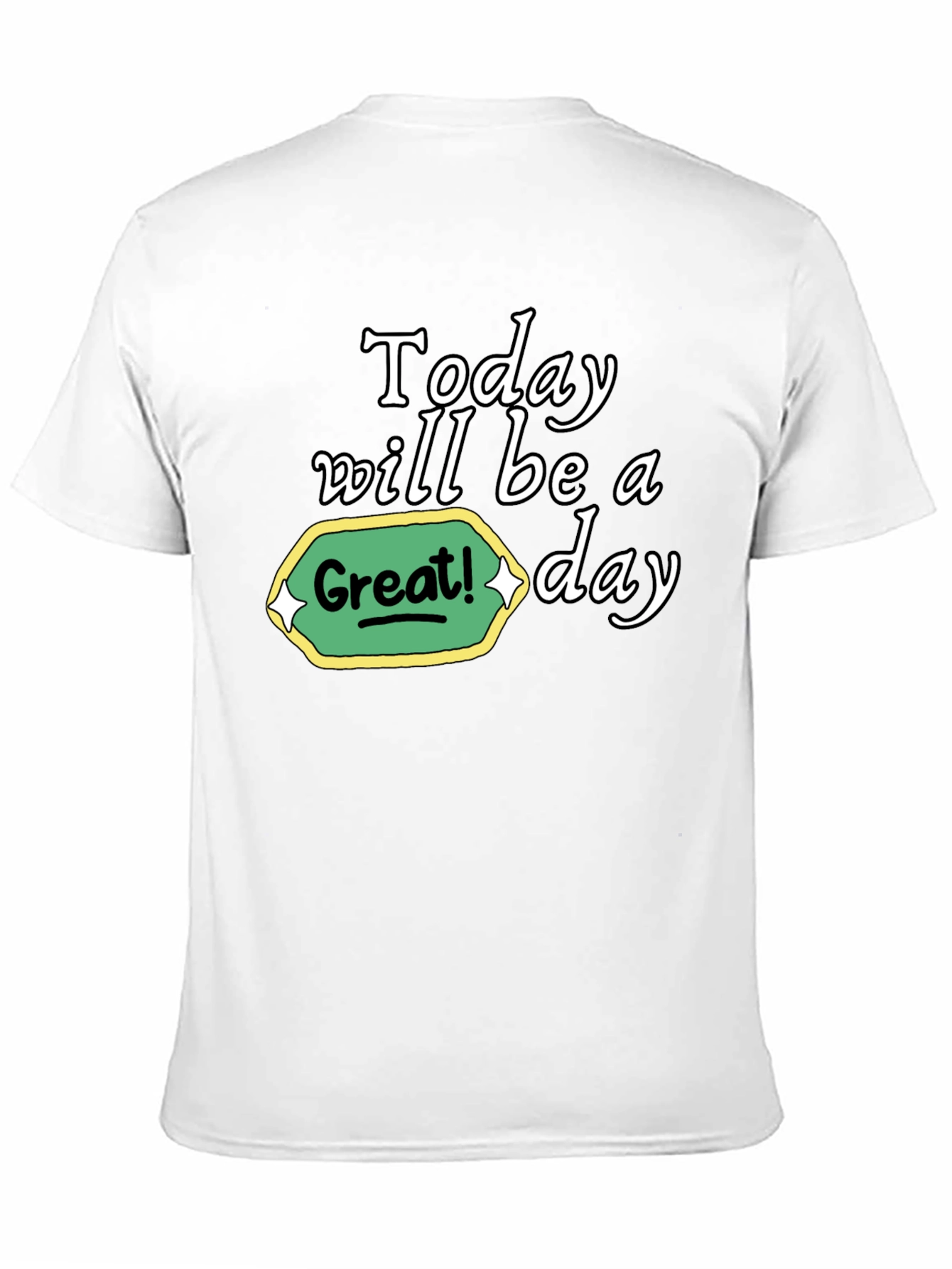 Today Will Be a Great Day Graphic Tee
