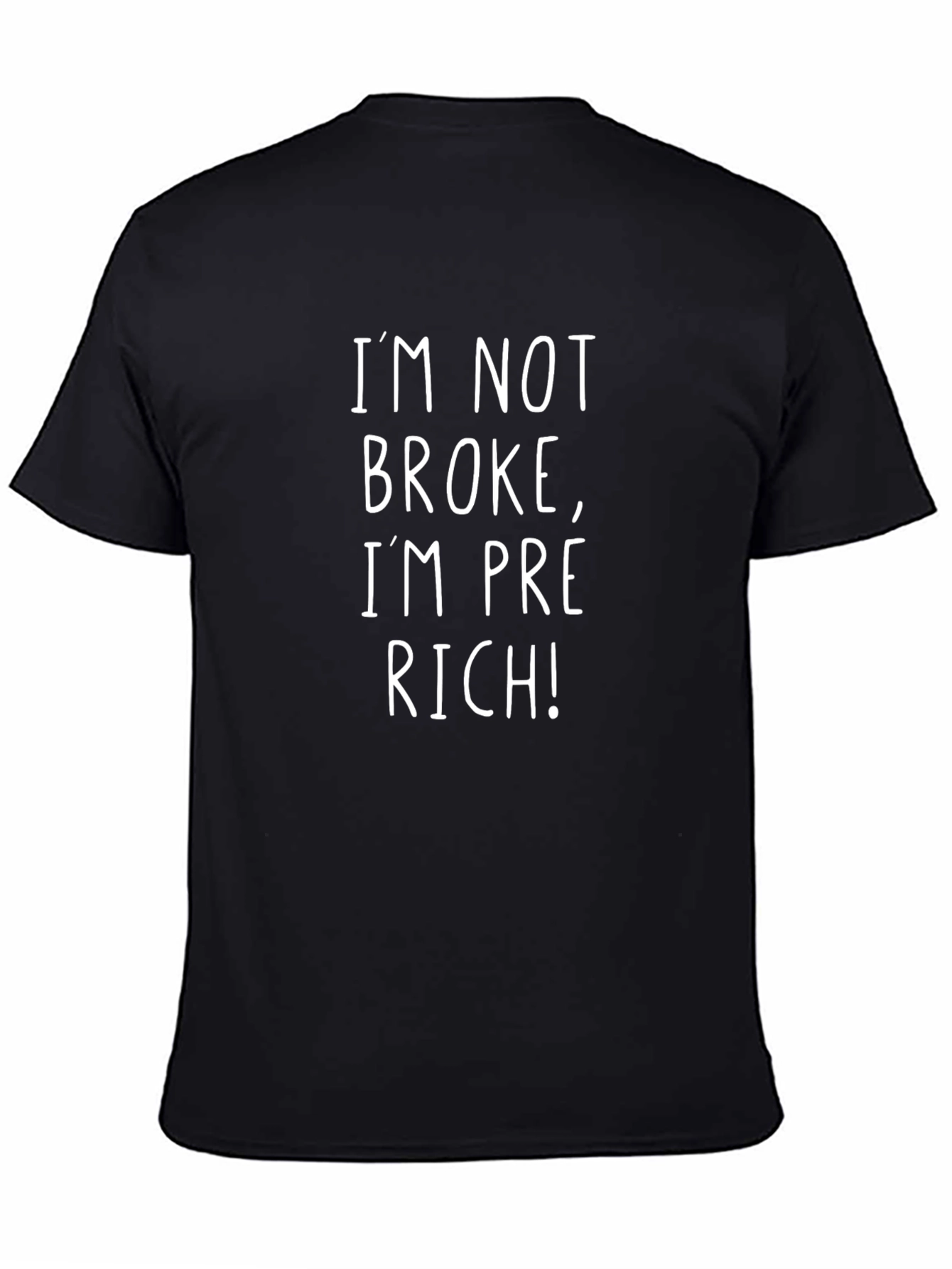 Im Not Broke Im Pre-Rich! Black T-Shirt