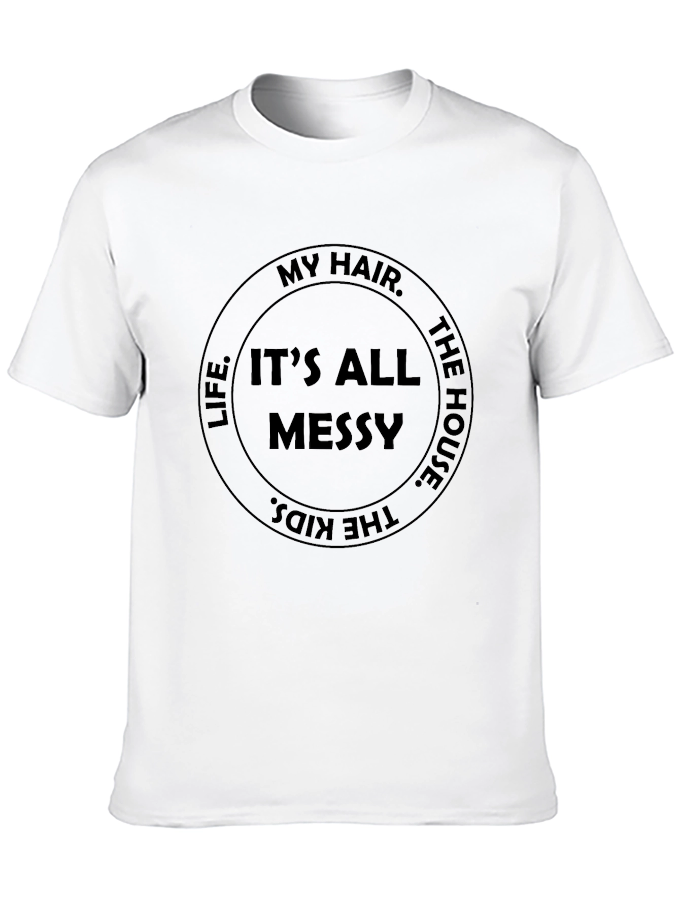 Messy Life T-Shirt