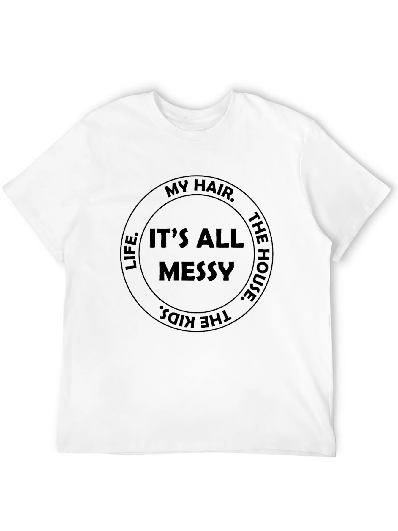 Messy Life T-Shirt