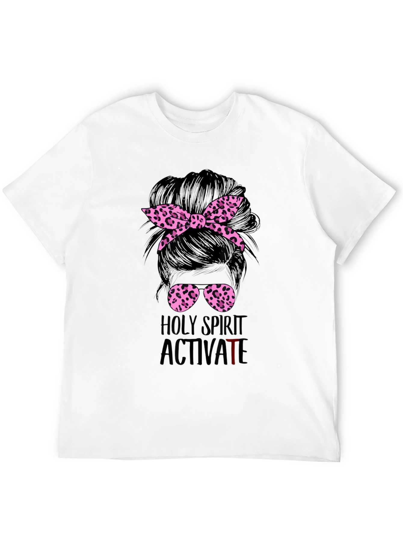 Holy Spirit Activate Messy Bun T-Shirt