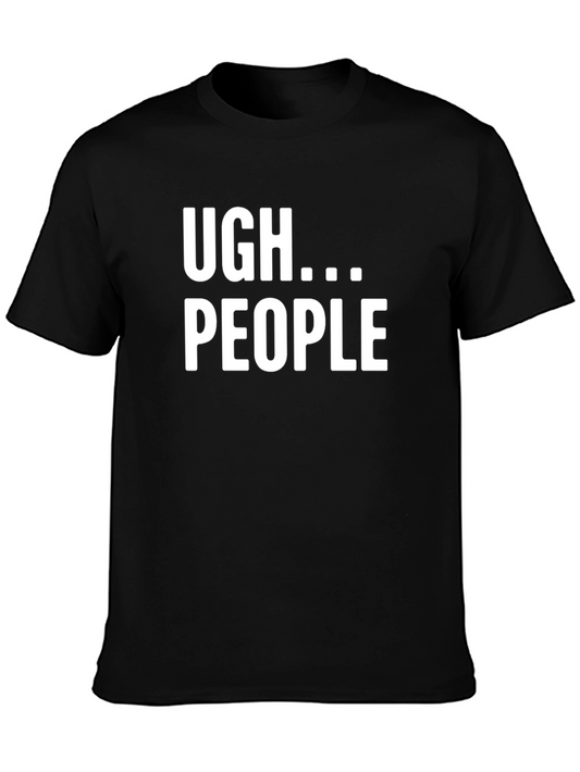 Ugh...People Graphic Tee - Sarcastic T-Shirt