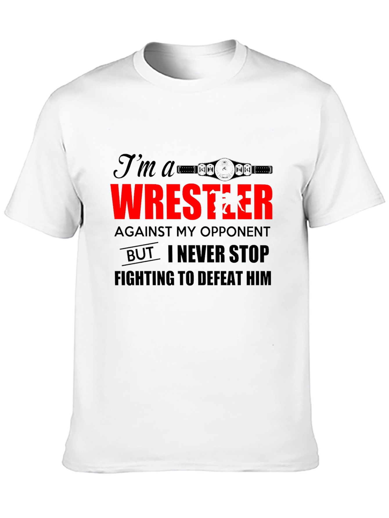 Wrestler Graphic Tee - Never Stop Fighting Shirt
