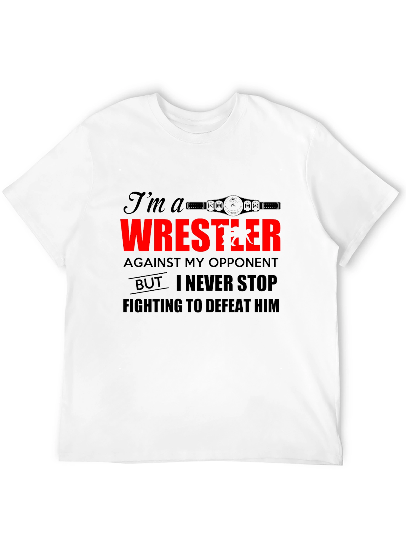 Wrestler Graphic Tee - Never Stop Fighting Shirt