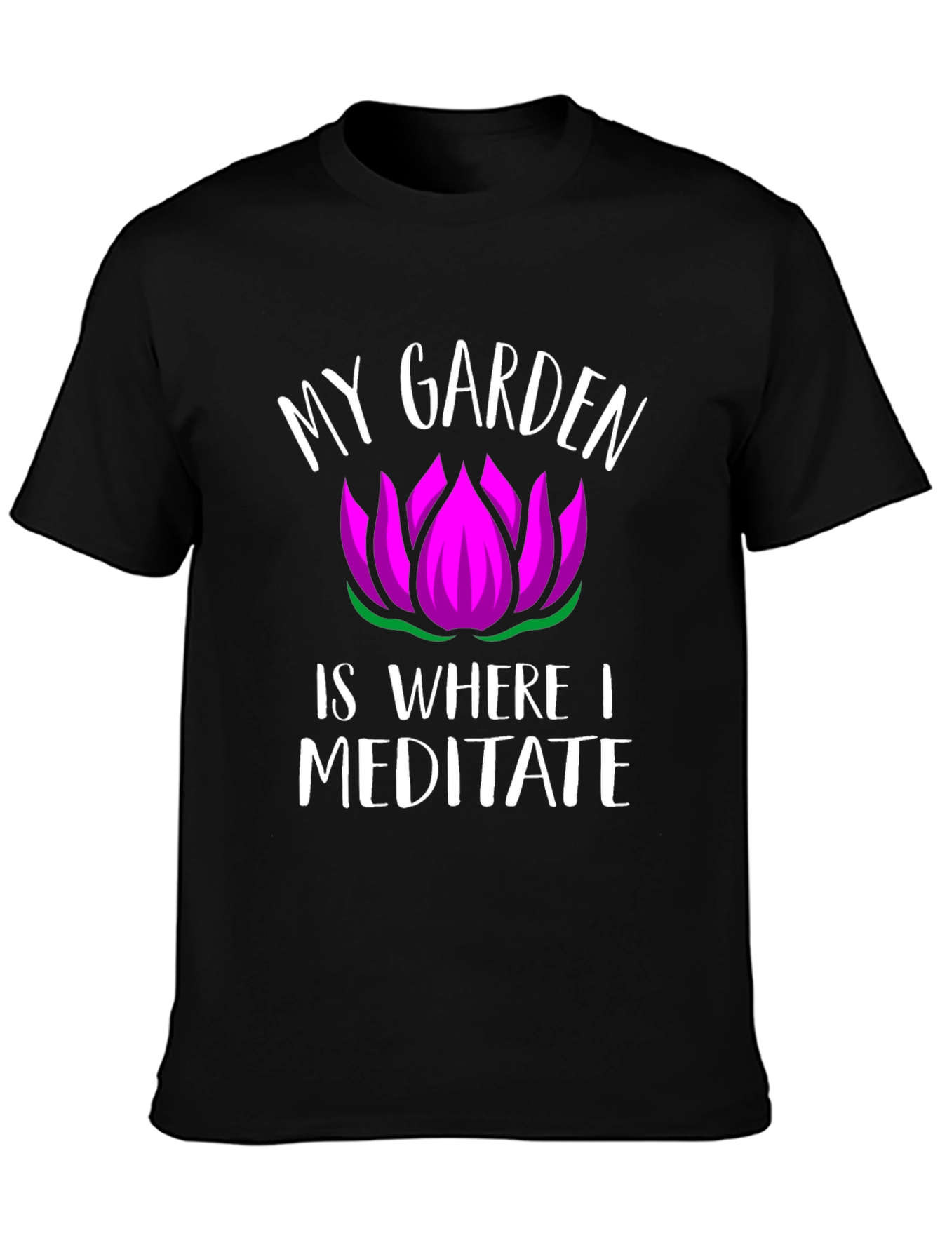 My Garden Is Where I Meditate Graphic T-Shirt
