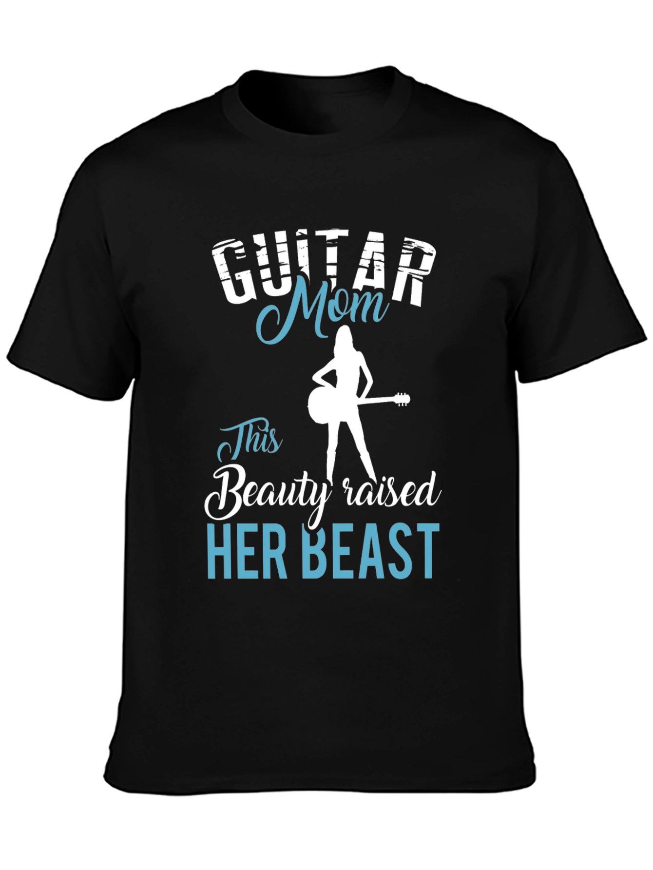 Guitar Mom T-Shirt - Raised Her Beast!