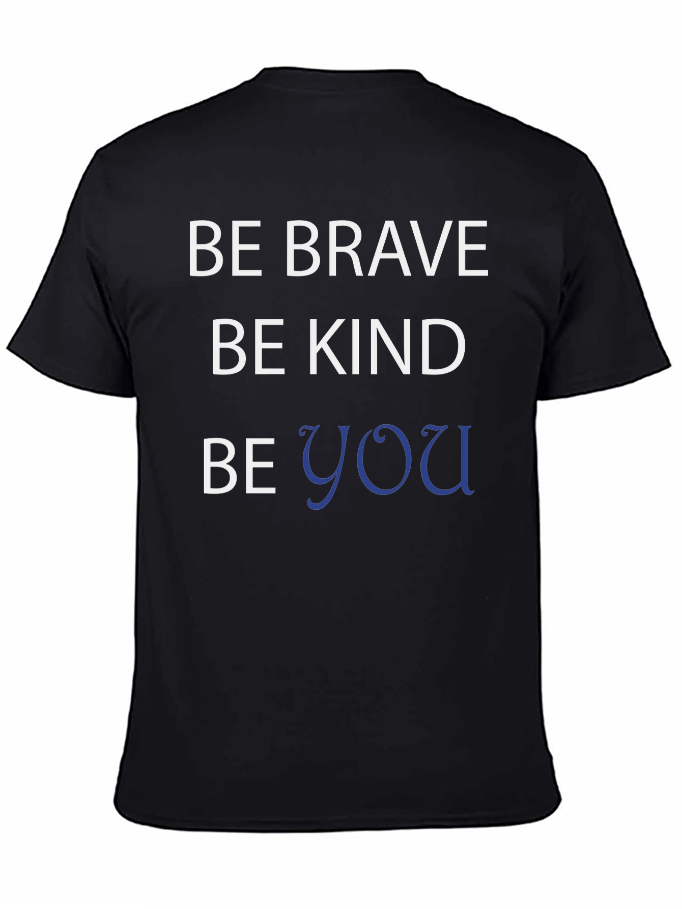 Be Brave Be Kind Be You Black T-Shirt