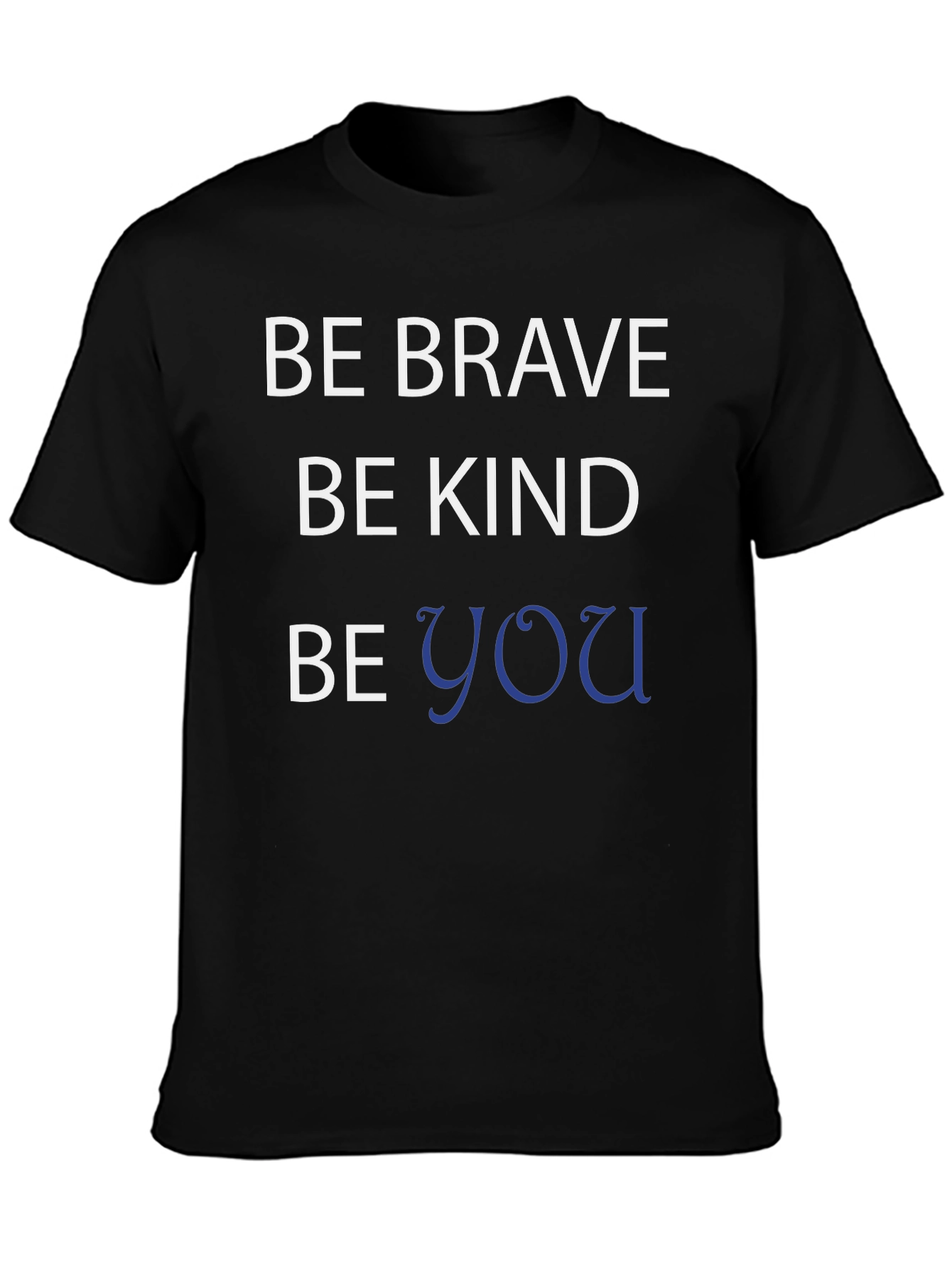 Be Brave Be Kind Be You Black T-Shirt