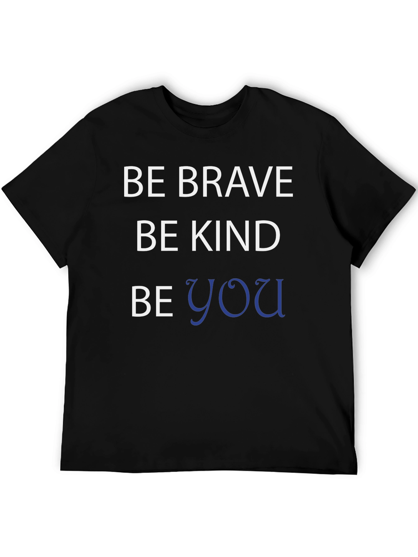 Be Brave Be Kind Be You Black T-Shirt
