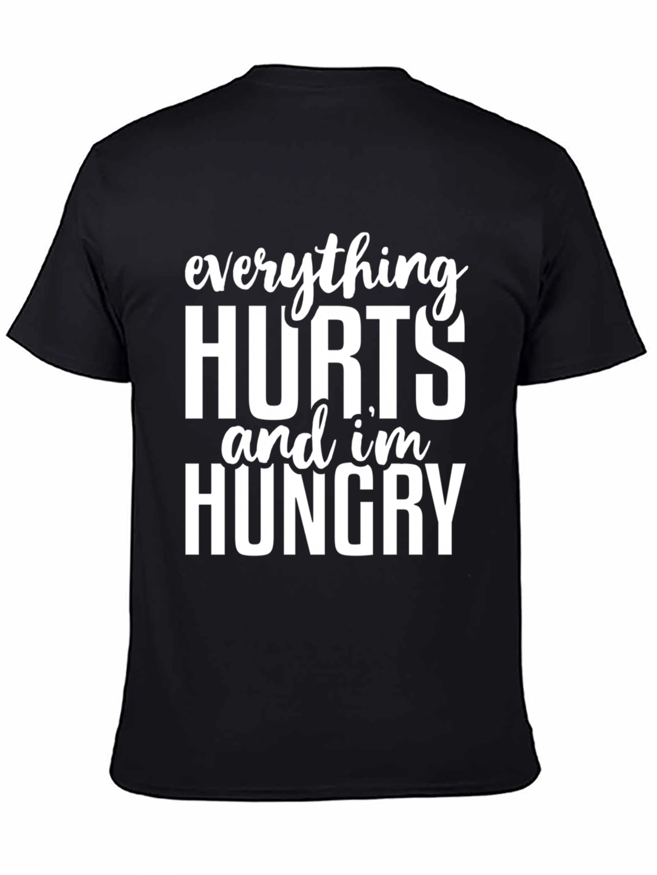 Everything Hurts Im Hungry Graphic Tee