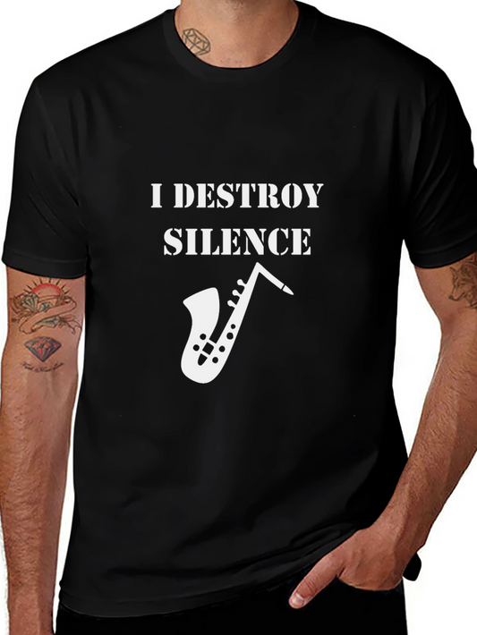 I Destroy Silence Saxophone T-Shirt - Musician Gift