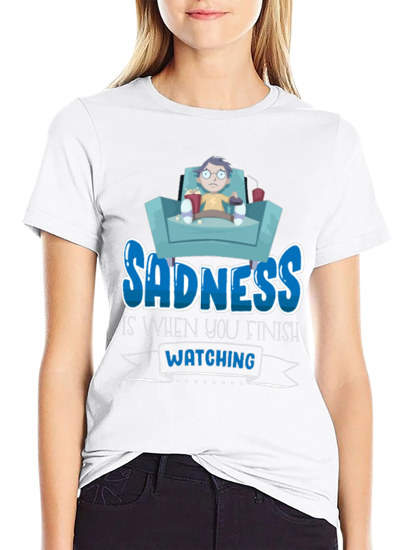 Sadness is When You Finish Watching T-Shirt