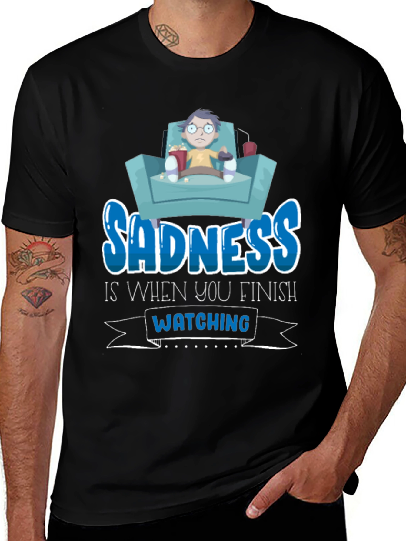 Sadness is When You Finish Watching T-Shirt
