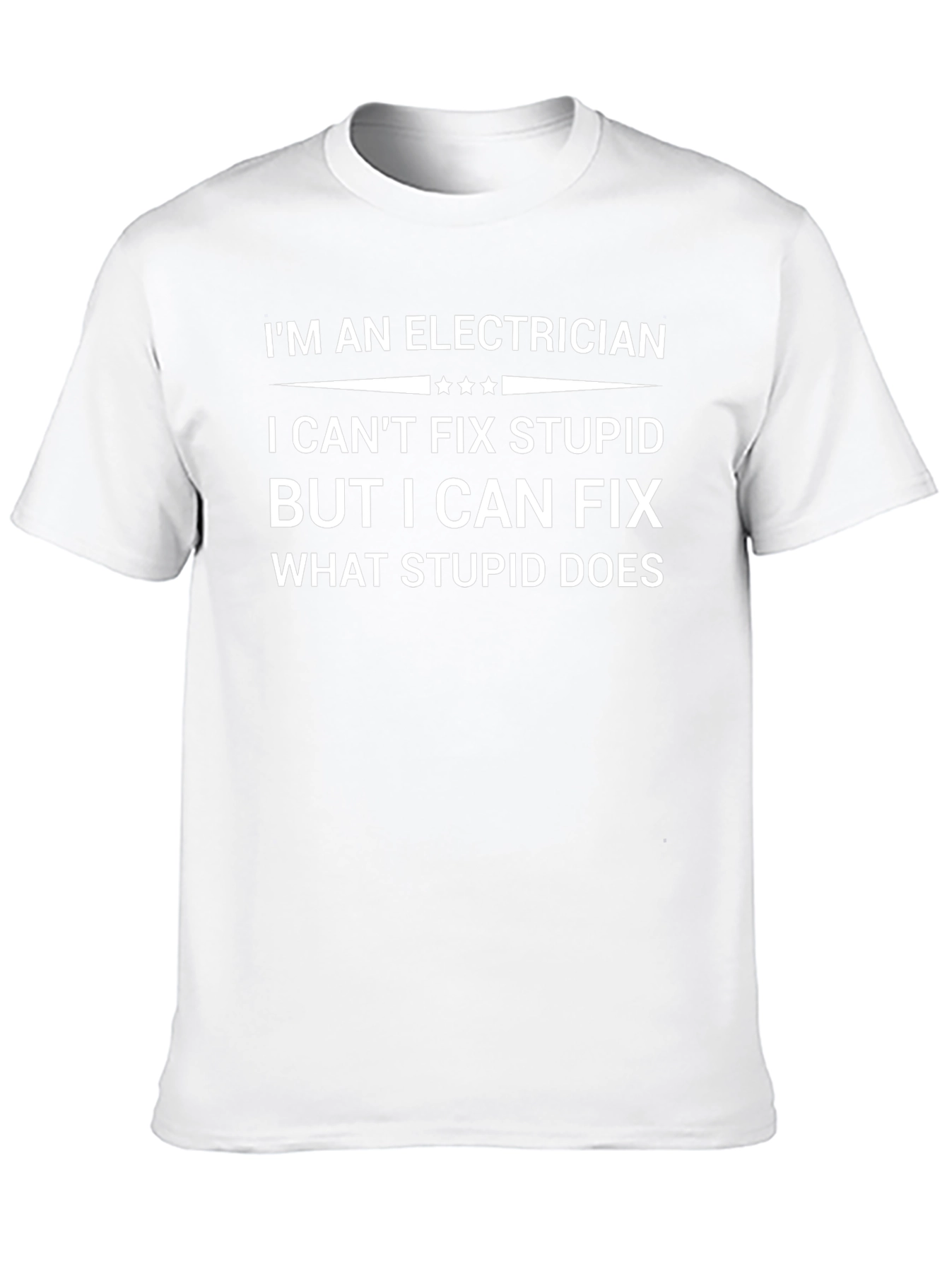 Electrician Humor T-Shirt: Fix What Stupid Does