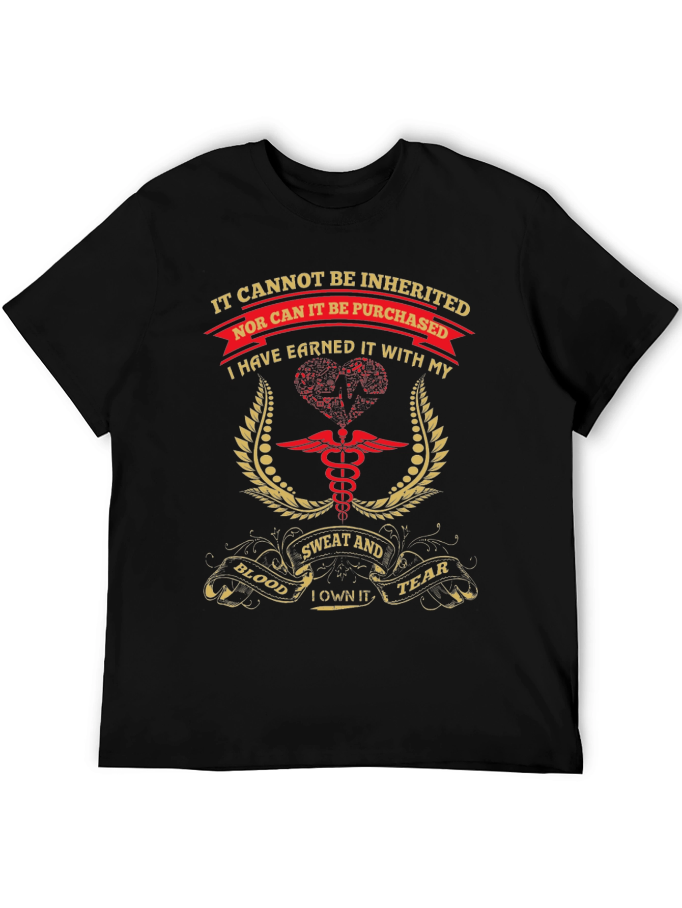Earned Not Inherited T-Shirt