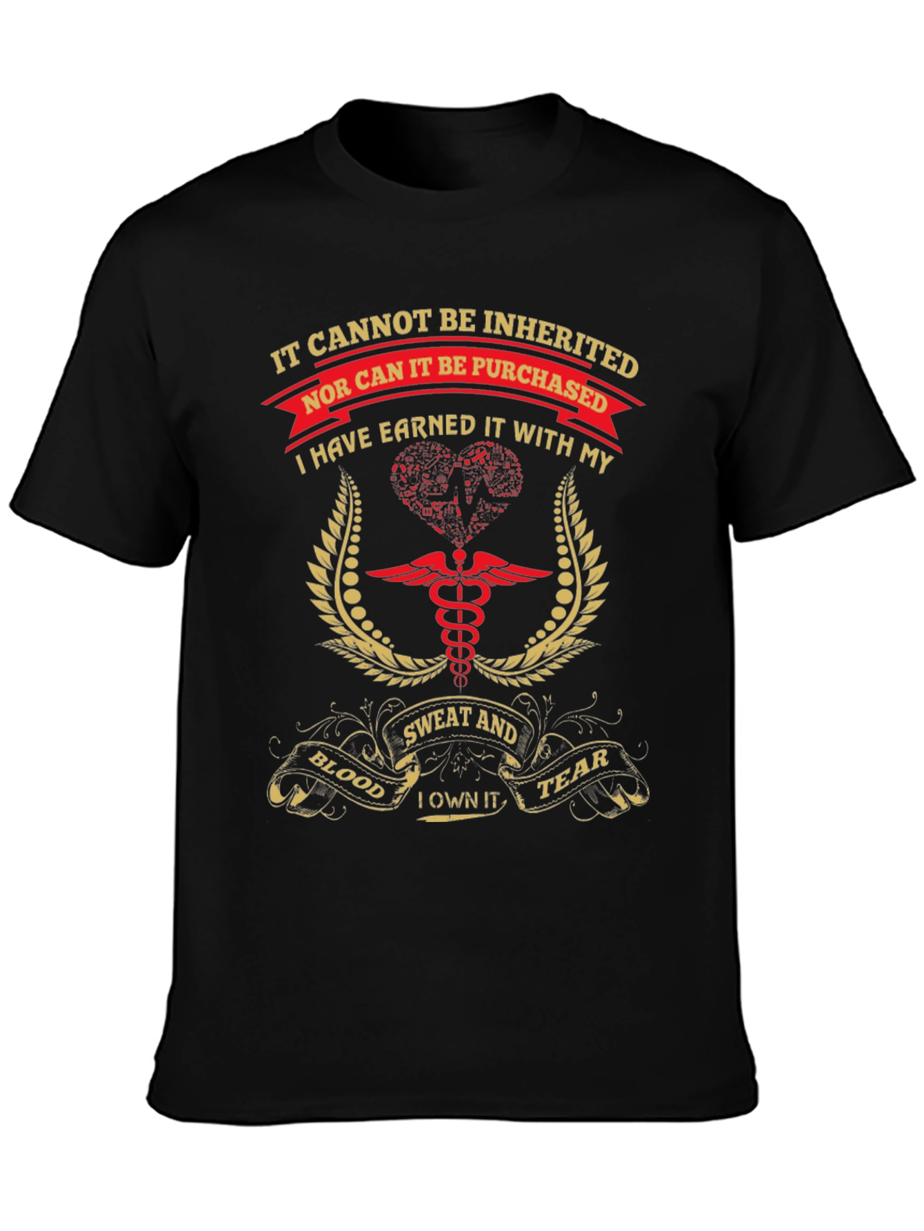 Earned Not Inherited T-Shirt