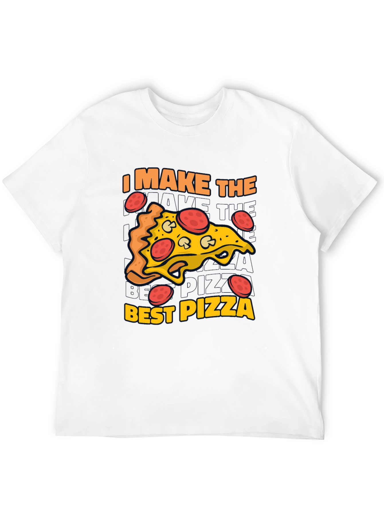I Make The Best Pizza Graphic T-Shirt