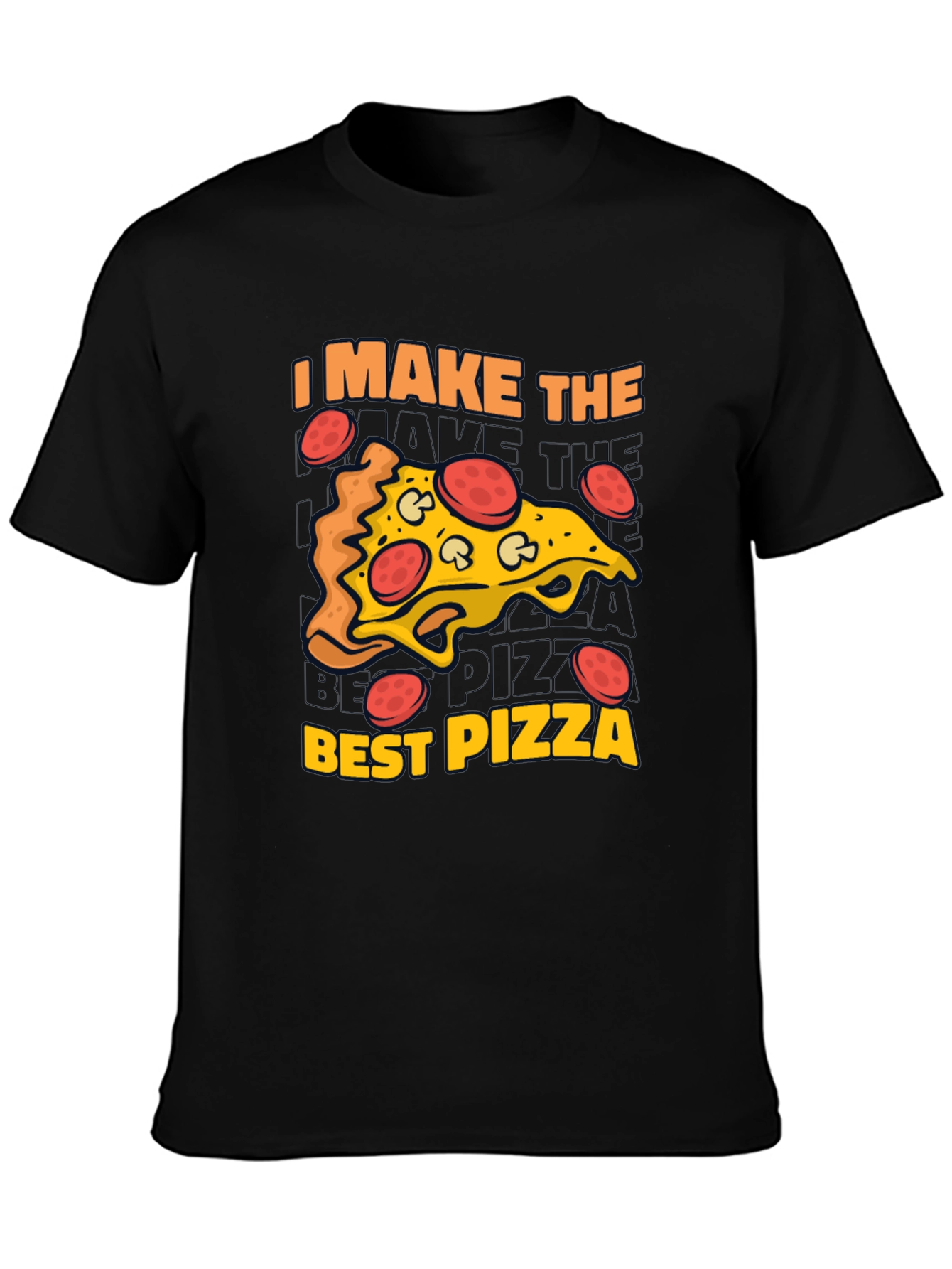 I Make The Best Pizza Graphic T-Shirt