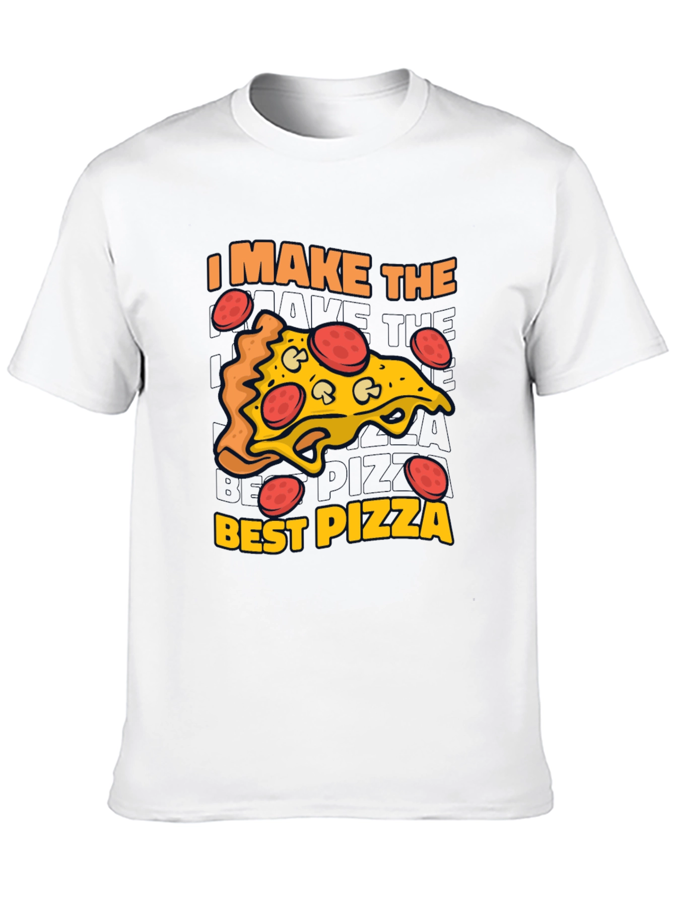 I Make The Best Pizza Graphic T-Shirt
