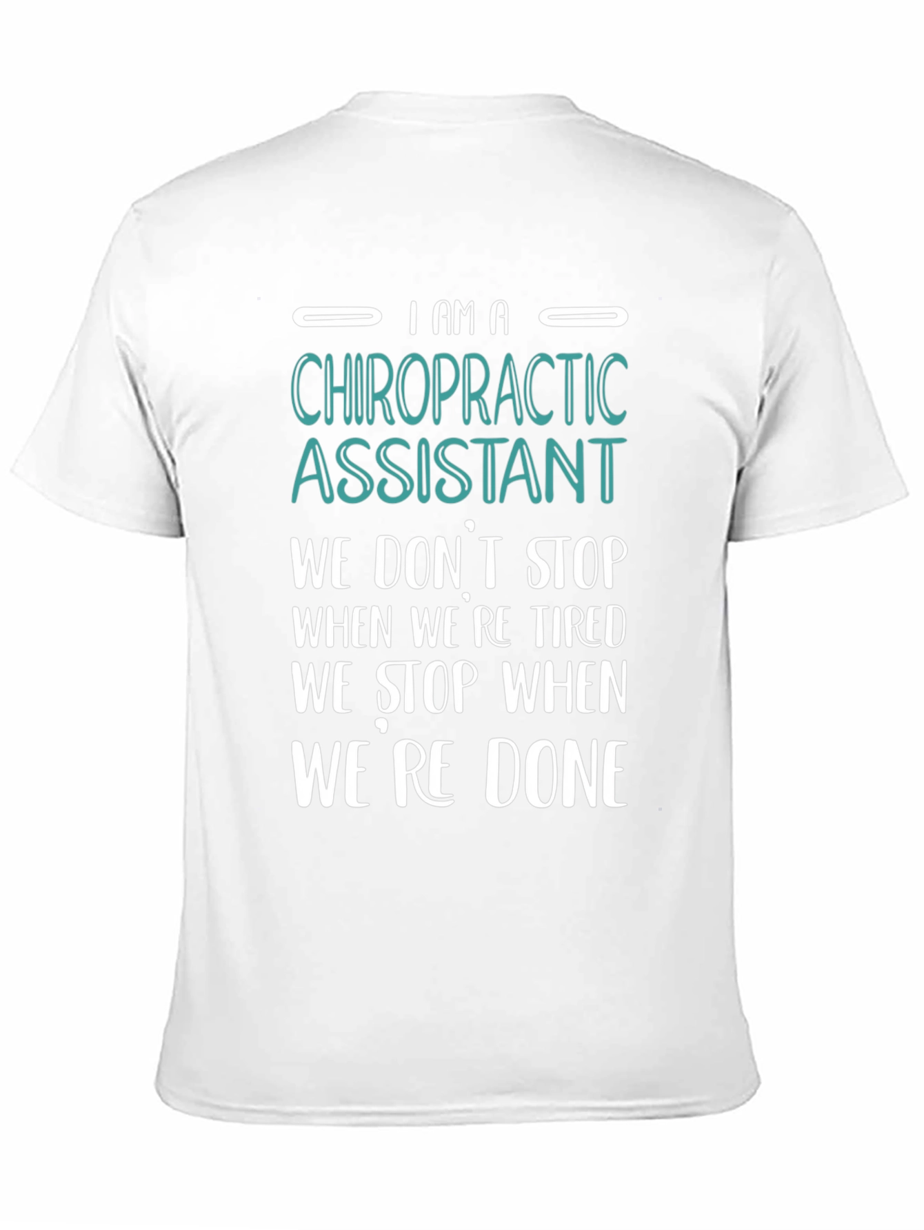 Chiropractic Assistant T-Shirt - We Dont Stop When Tired!