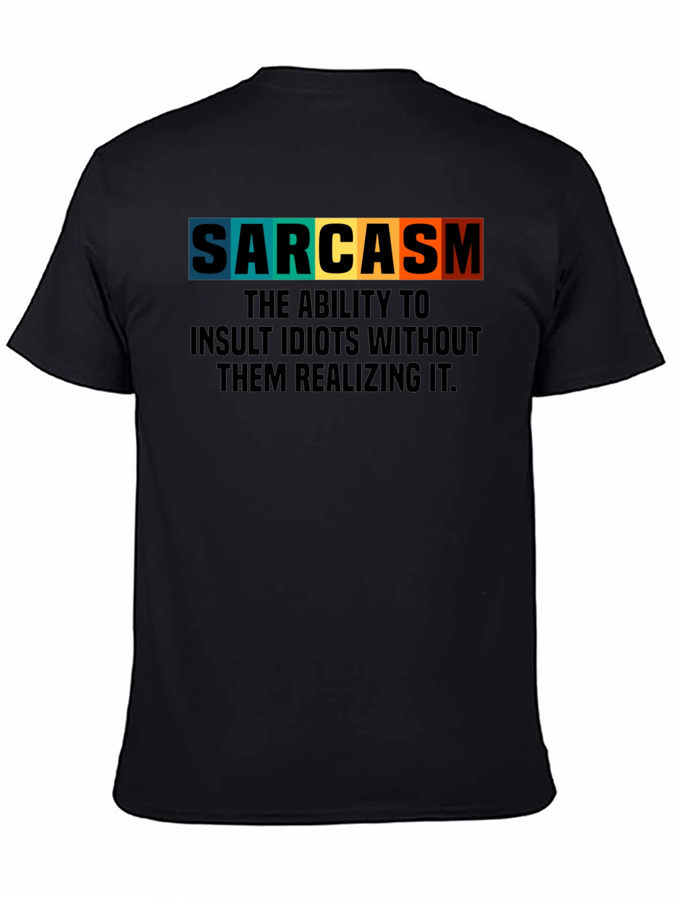 Sarcasm T-Shirt: Insult Idiots Subtly