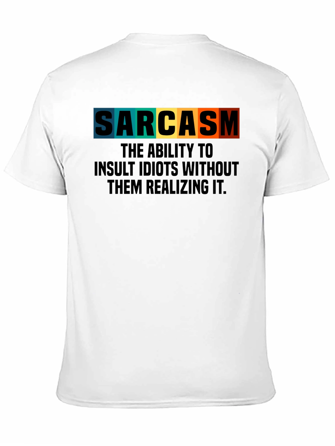 Sarcasm T-Shirt: Insult Idiots Subtly