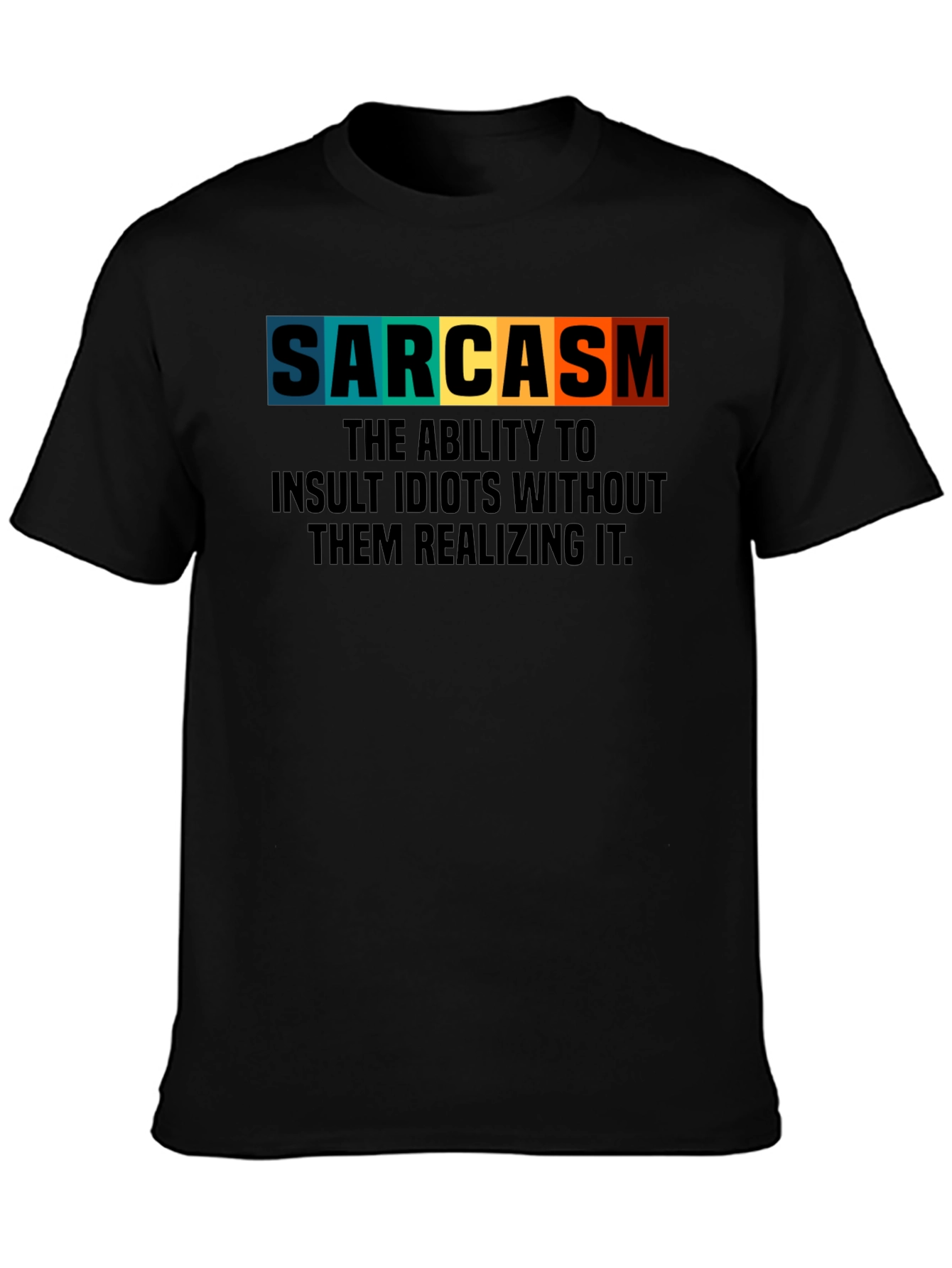 Sarcasm T-Shirt: Insult Idiots Subtly