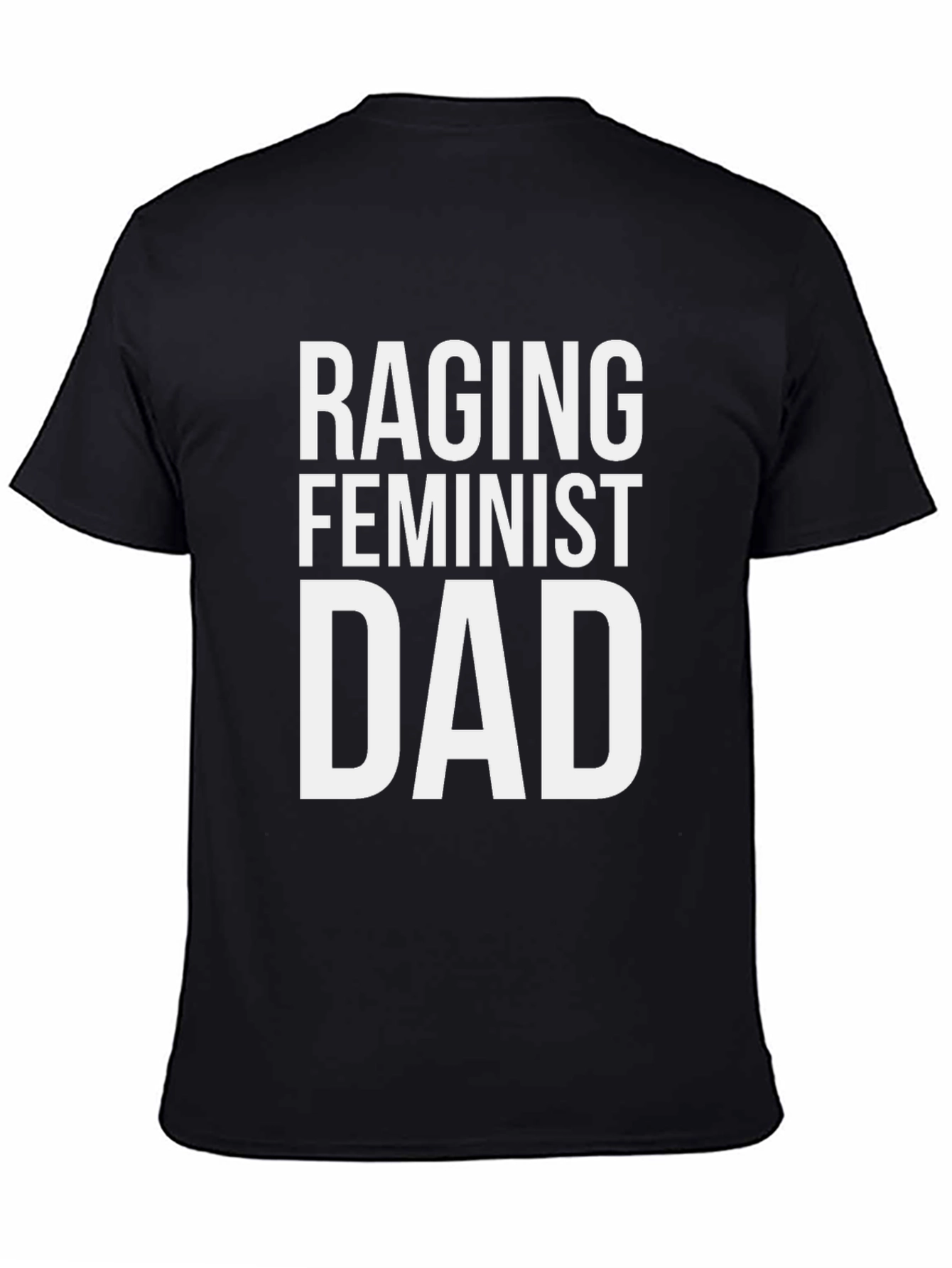 Raging Feminist Dad T-Shirt - Bold Statement Tee