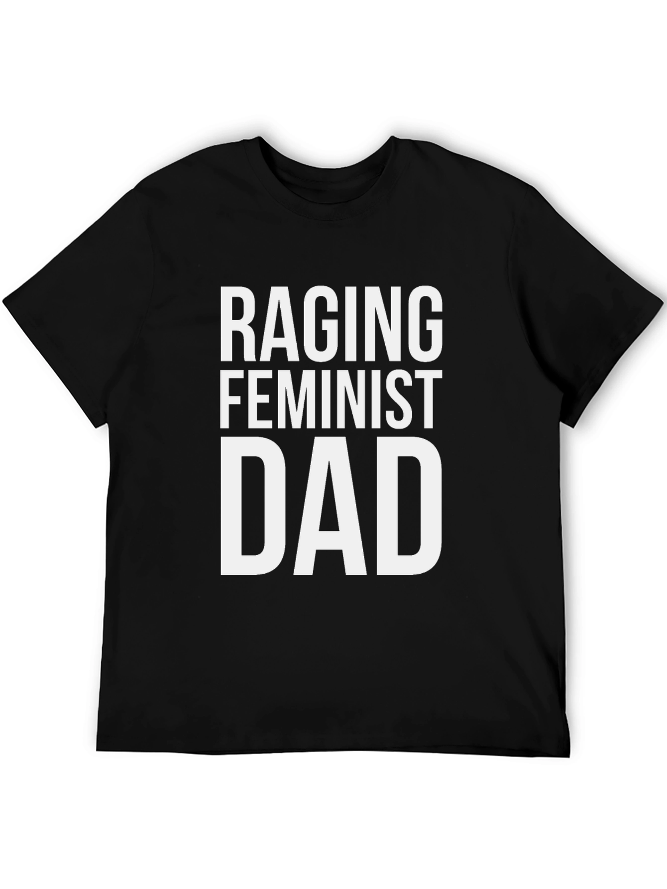 Raging Feminist Dad T-Shirt - Bold Statement Tee