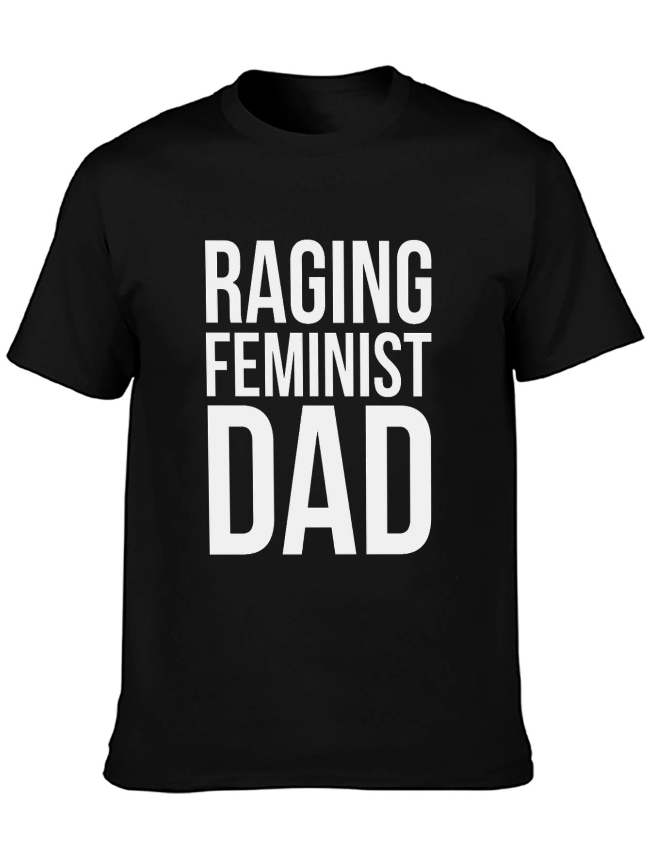 Raging Feminist Dad T-Shirt - Bold Statement Tee