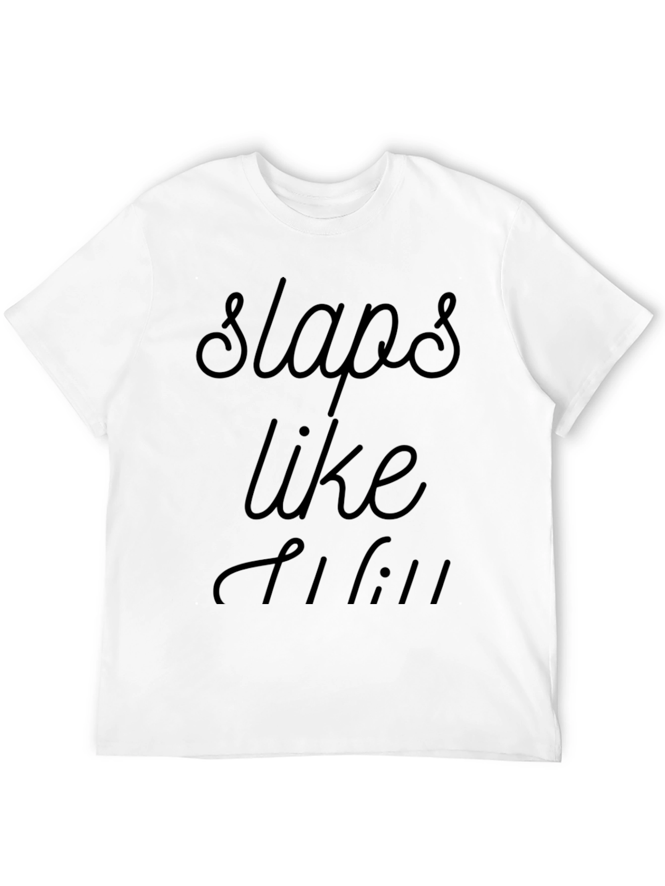 Slaps Like T-Shirt Black Tee Graphic Design