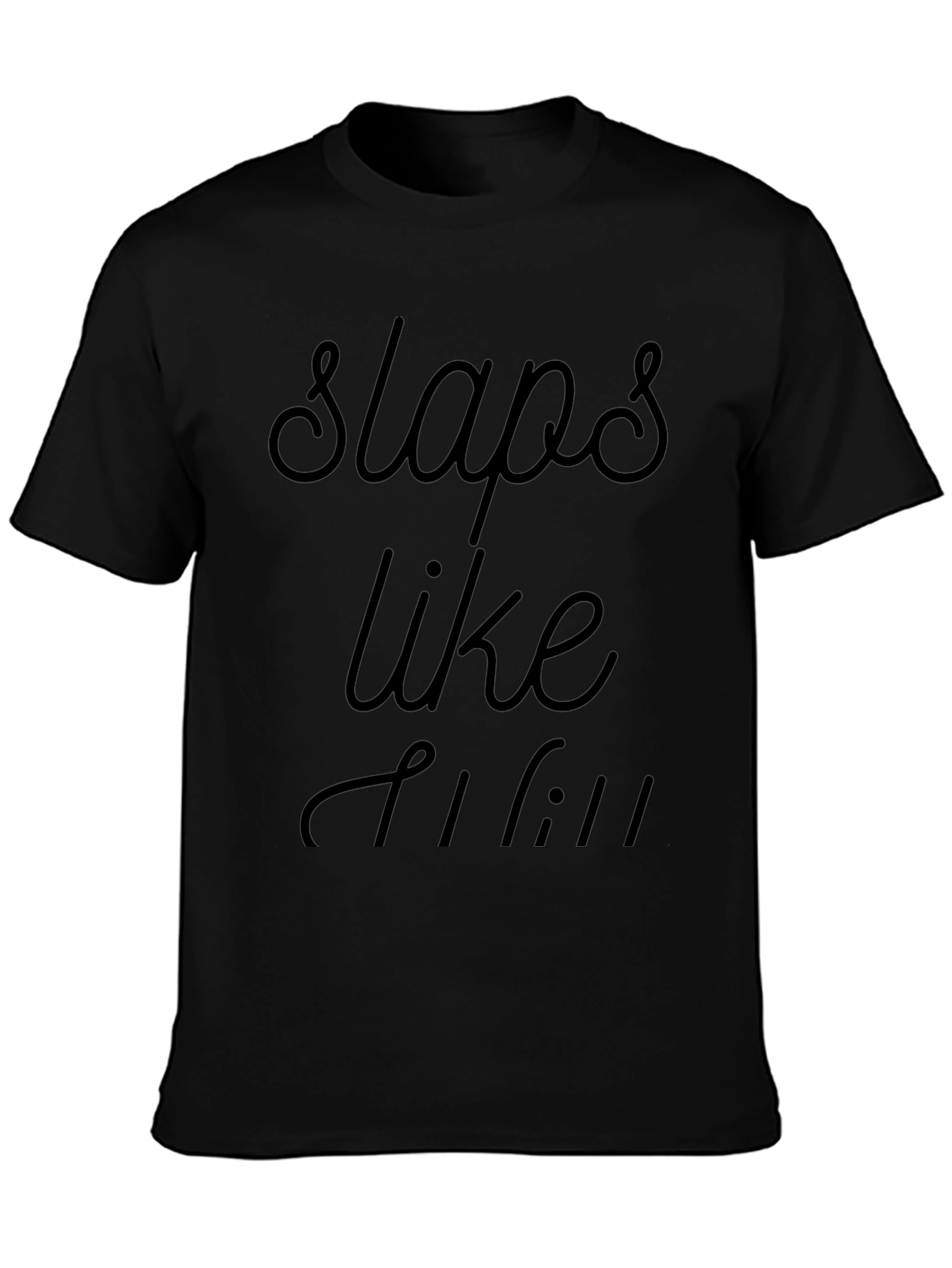 Slaps Like T-Shirt Black Tee Graphic Design