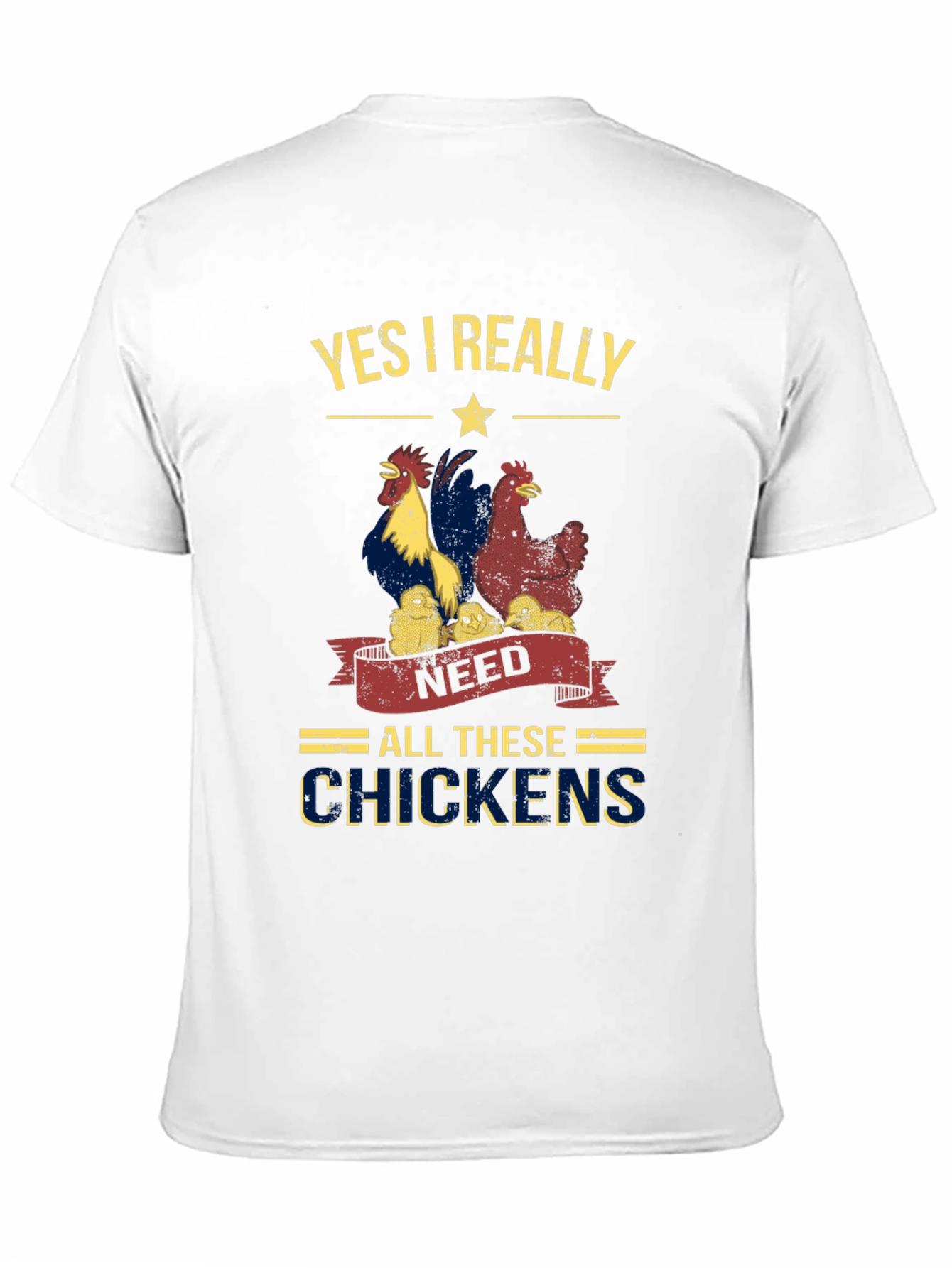 Yes I Really Need All These Chickens T-Shirt