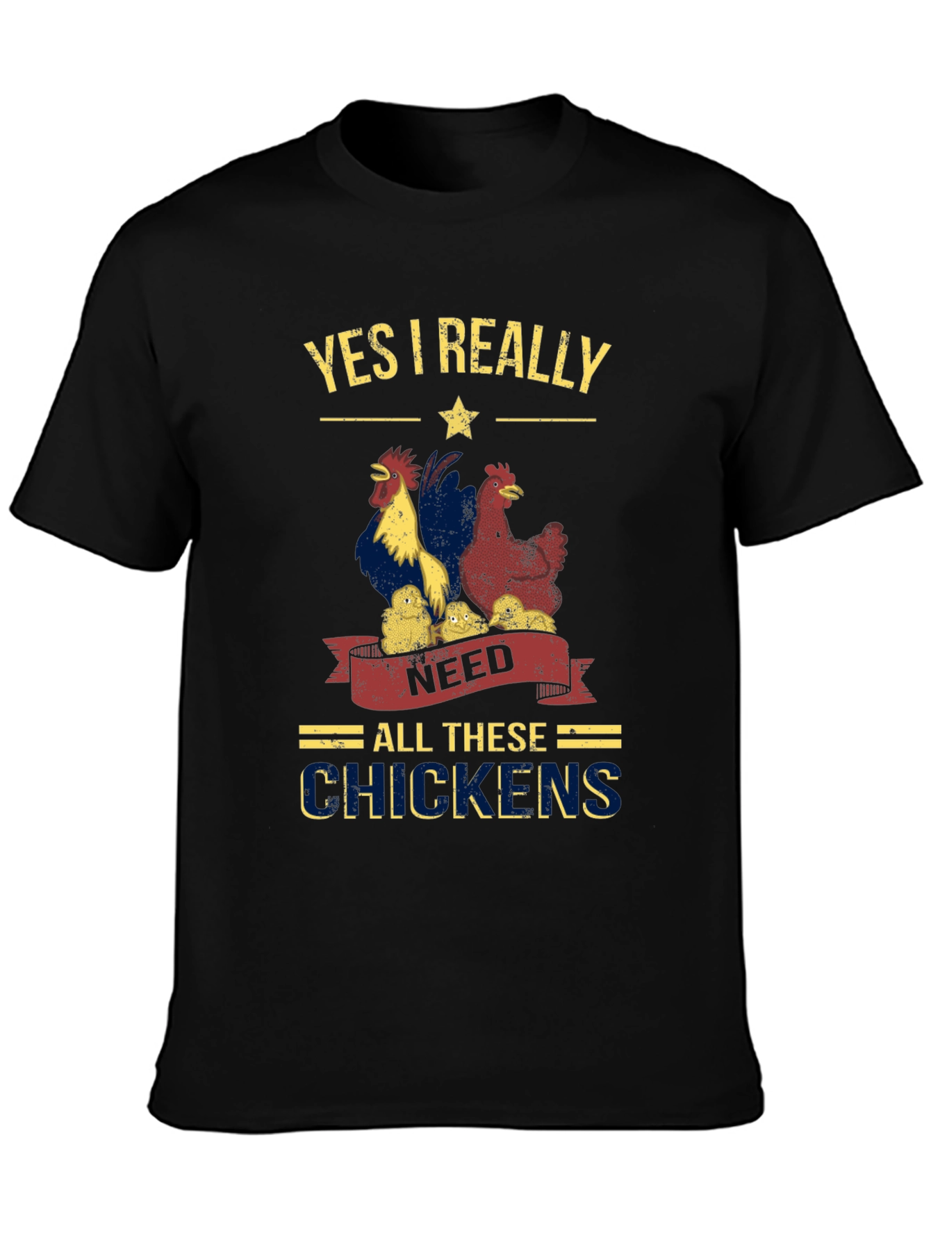 Yes I Really Need All These Chickens T-Shirt