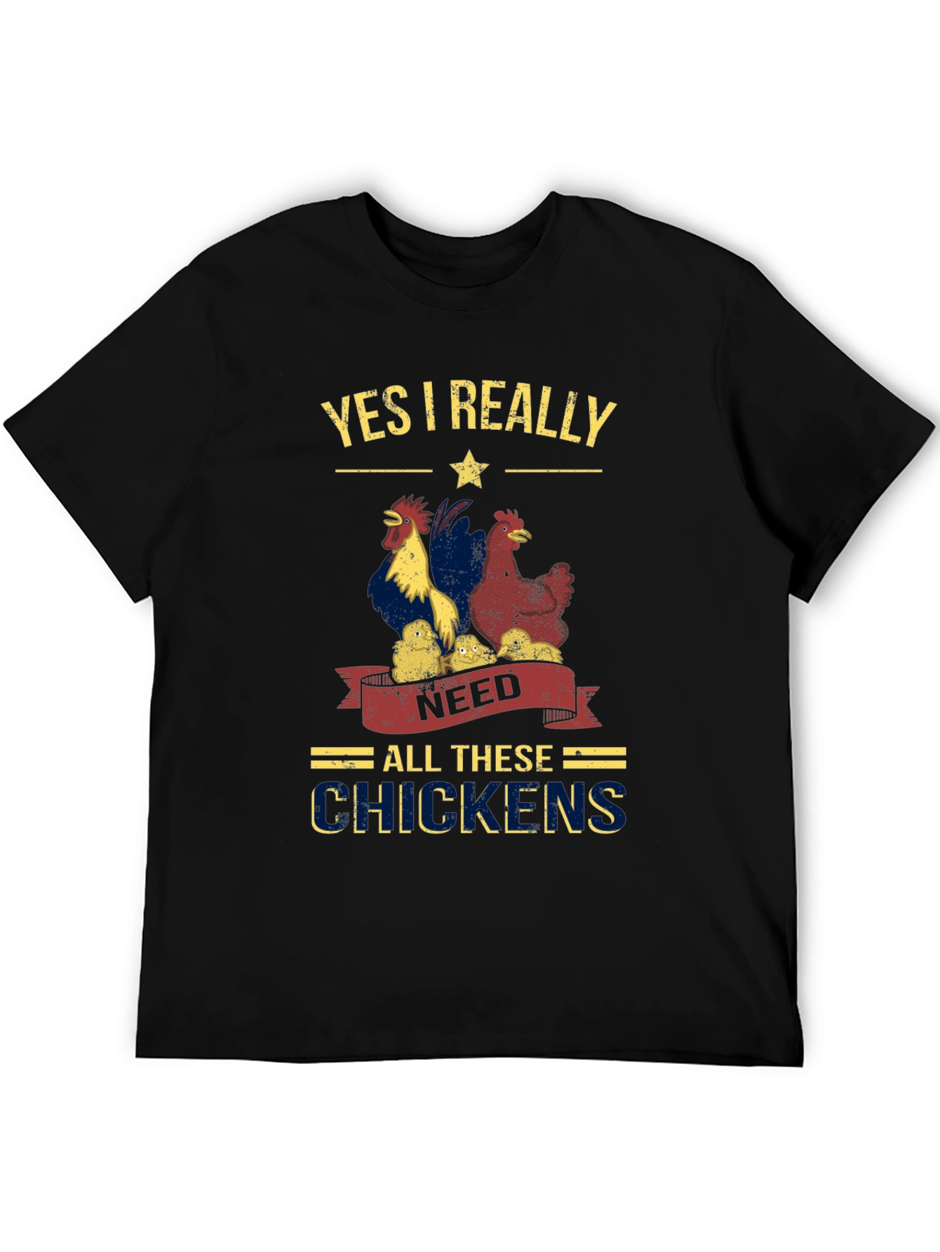 Yes I Really Need All These Chickens T-Shirt