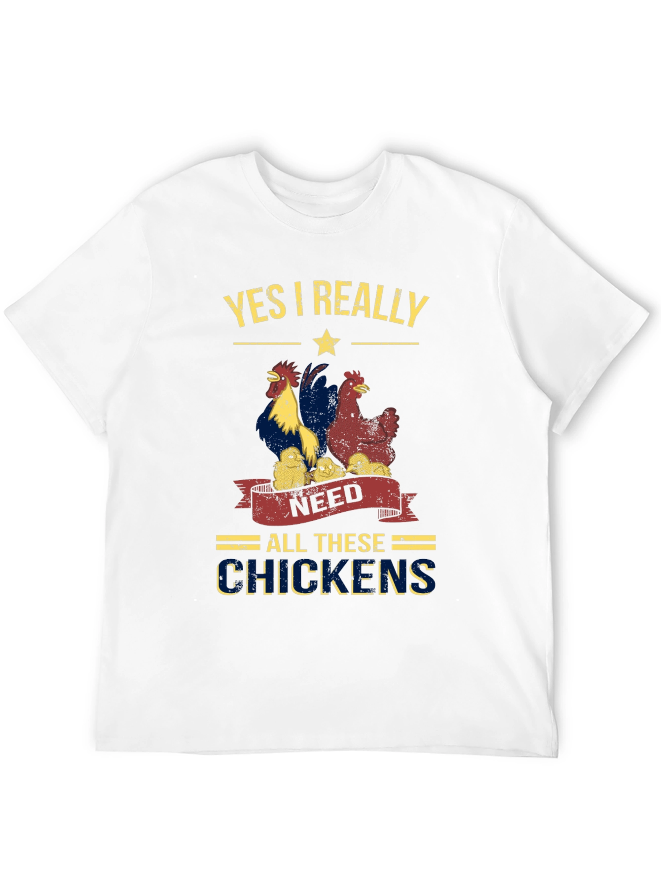 Yes I Really Need All These Chickens T-Shirt