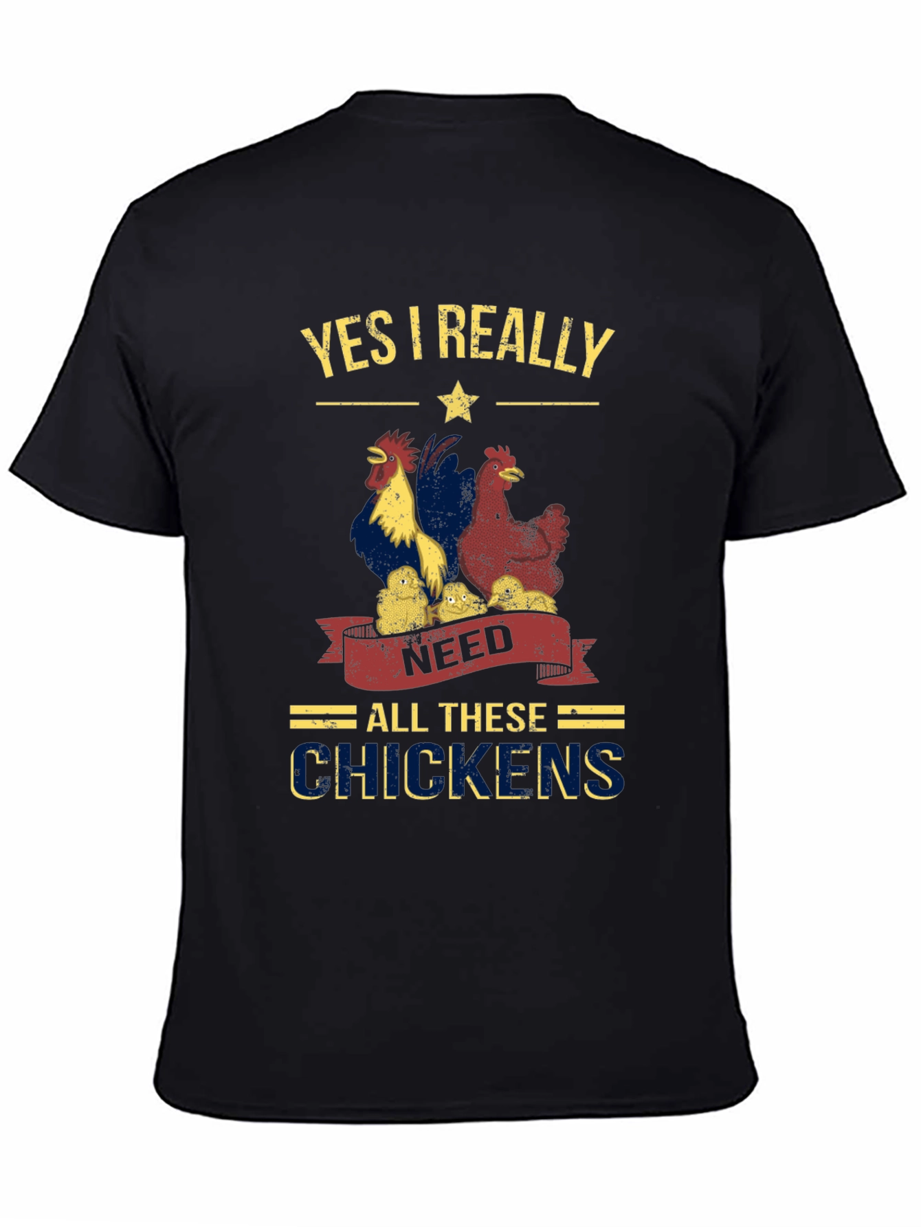 Yes I Really Need All These Chickens T-Shirt