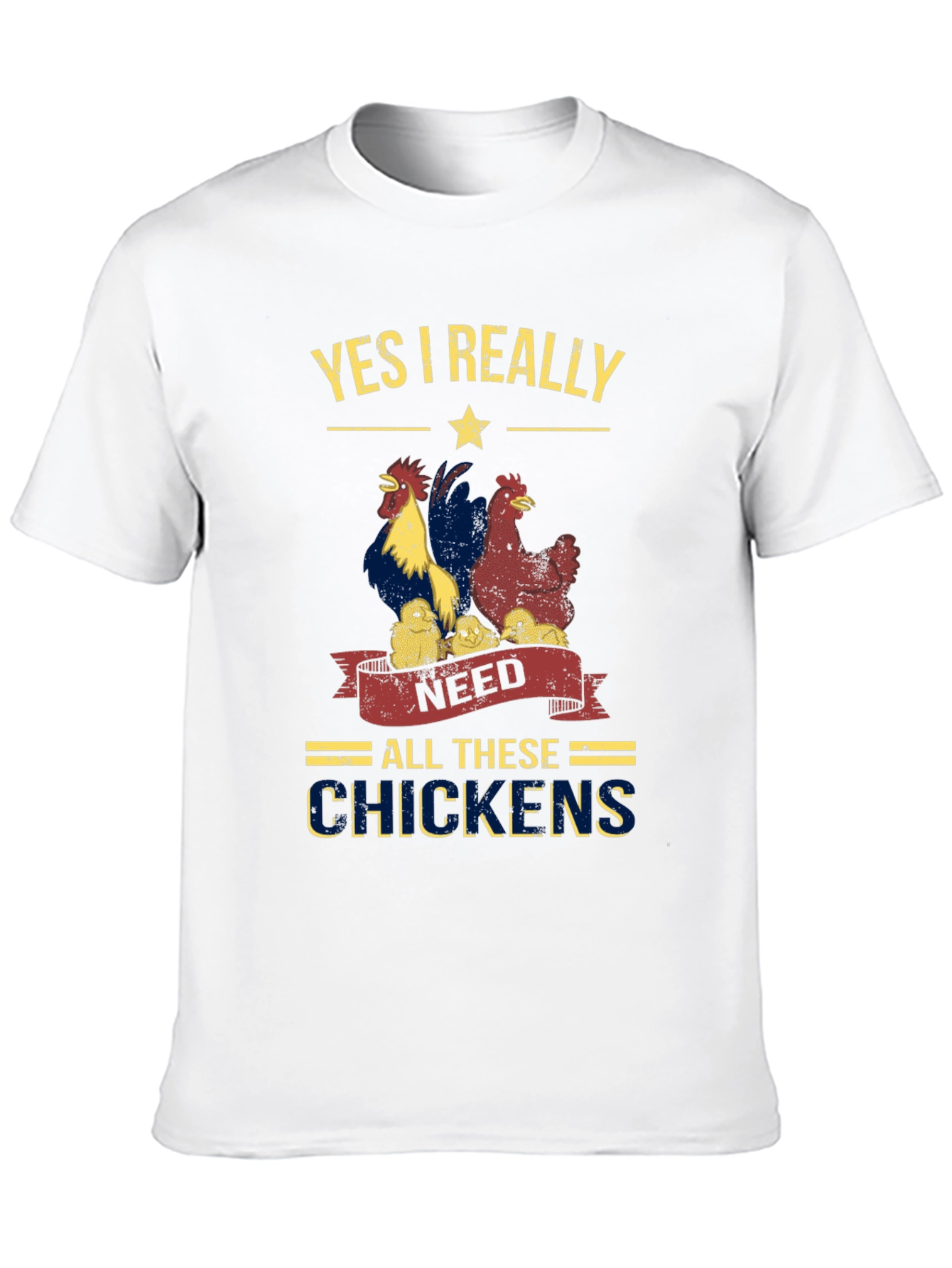 Yes I Really Need All These Chickens T-Shirt